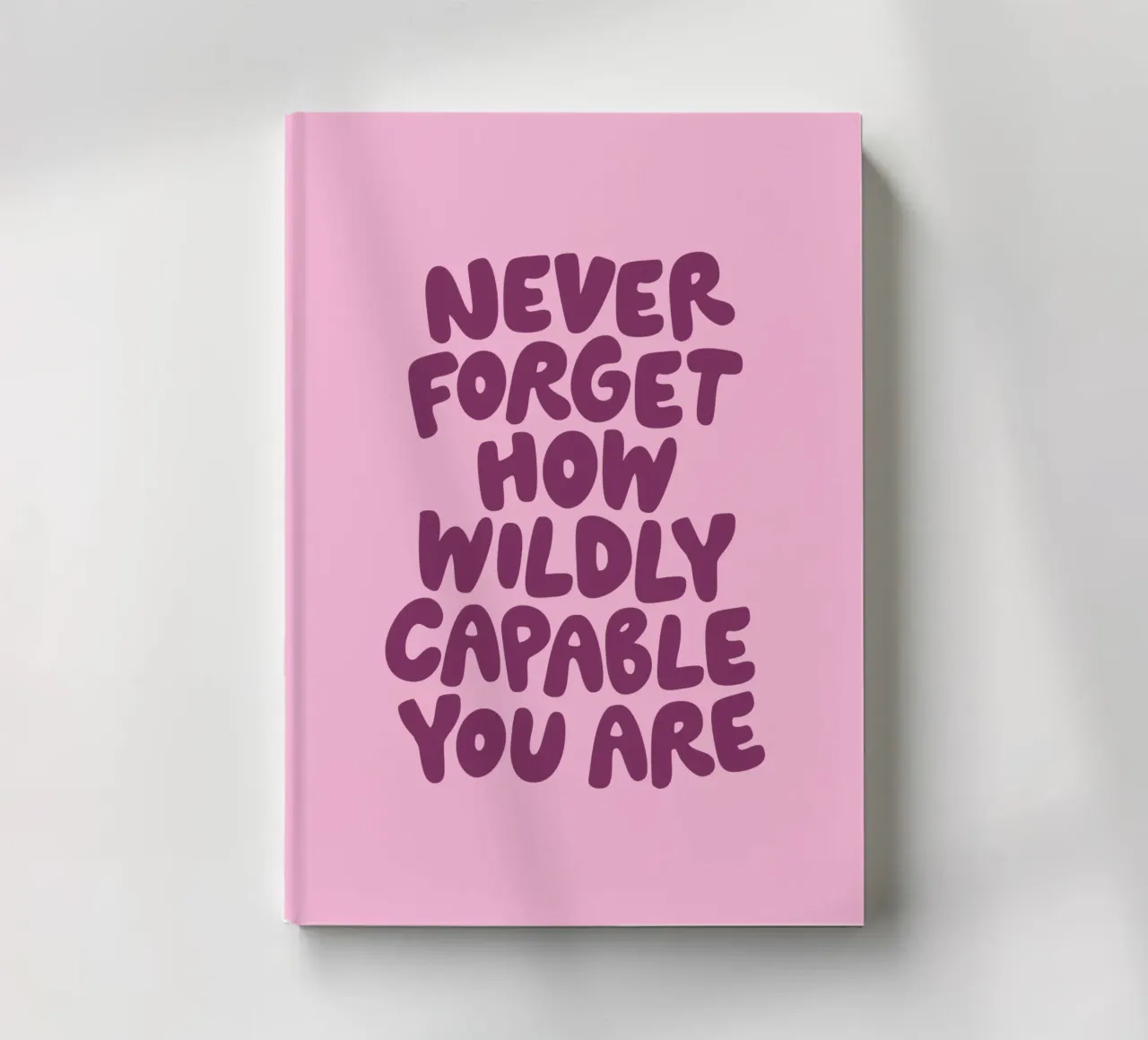 Never Forget How Wildly Capable You Are Typografie Design notebook by THE MOTIVATED TYPE