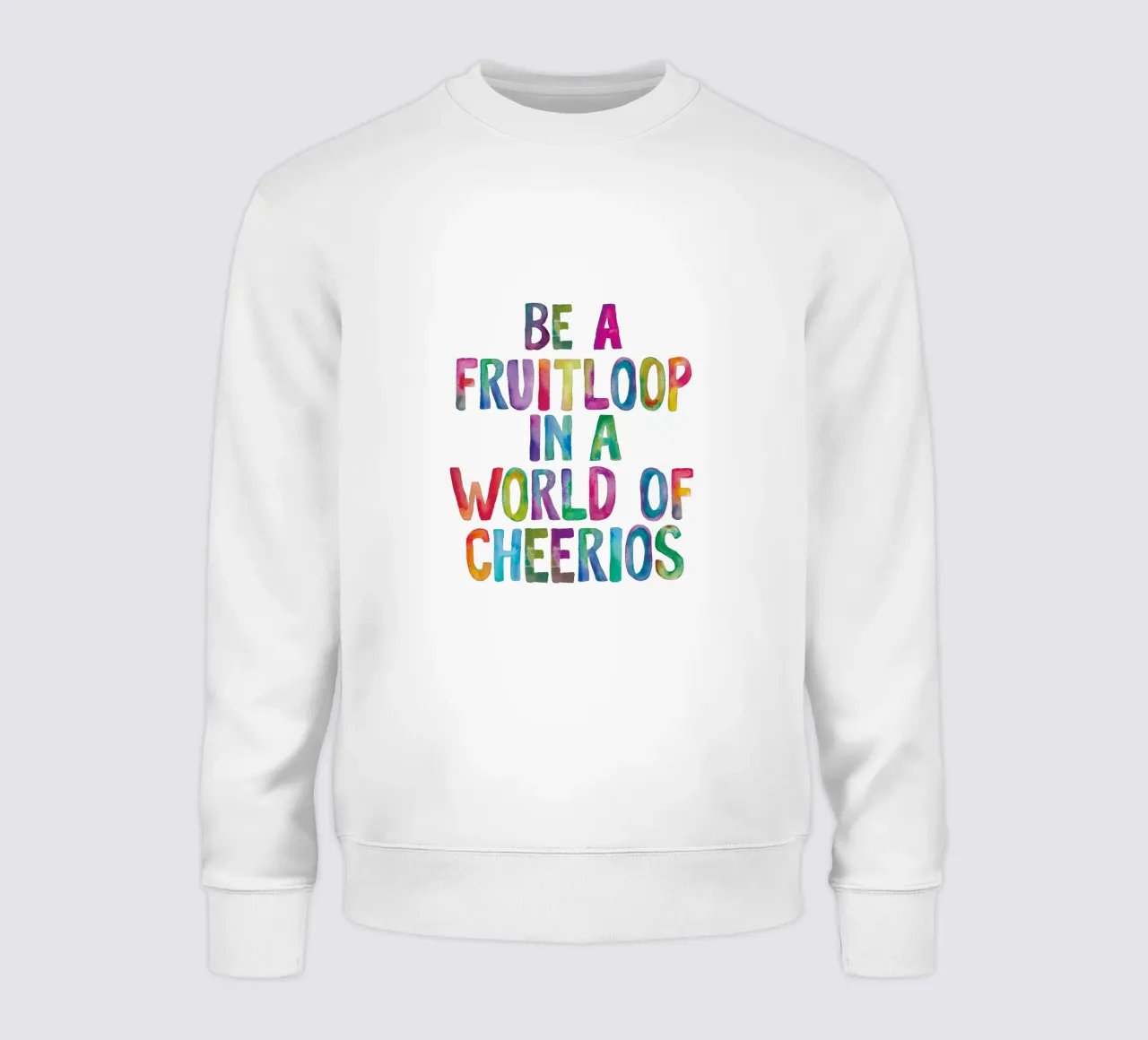 Sii un Fruitloop in un mondo di Cheerios Tipografia arcobaleno felpa da THE MOTIVATED TYPE