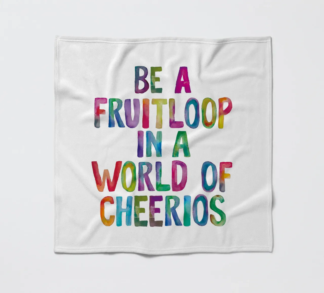 Sii un Fruitloop in un mondo di Cheerios Tipografia arcobaleno coperta in pile da THE MOTIVATED TYPE