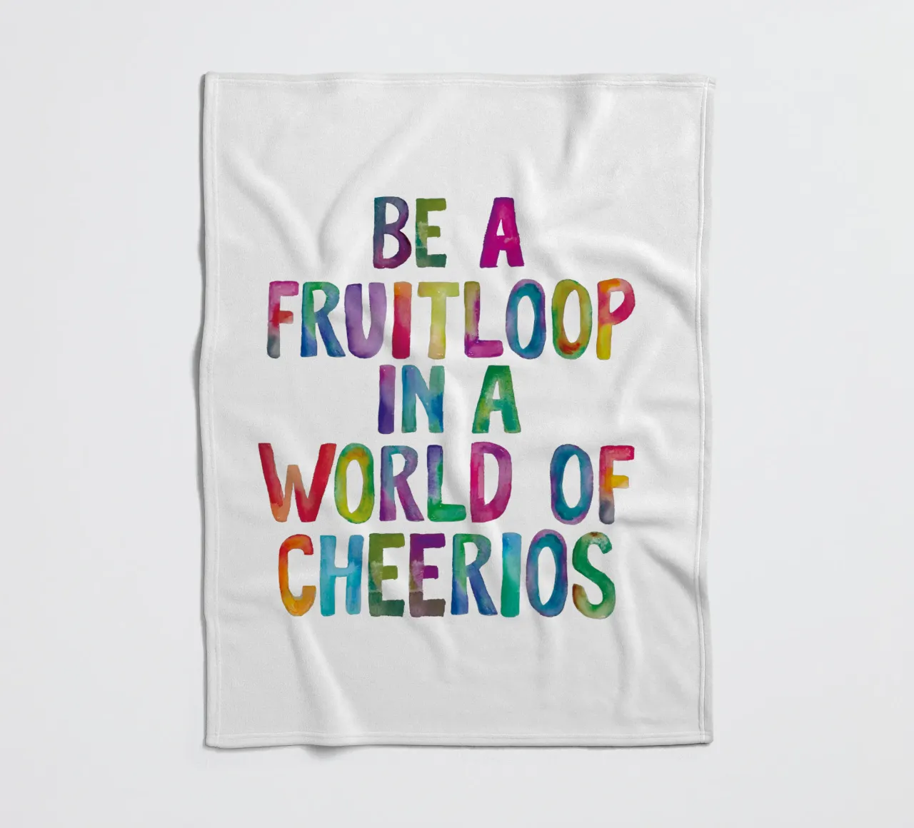 Sii un Fruitloop in un mondo di Cheerios Tipografia arcobaleno coperta in pile da THE MOTIVATED TYPE