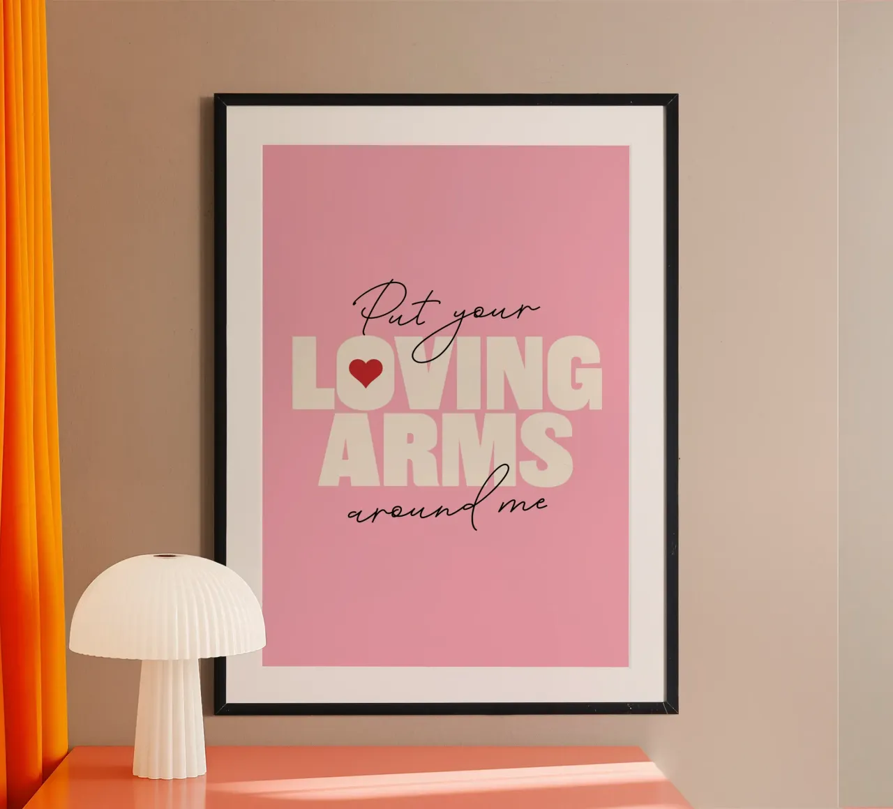 Put Your Loving Arms Around Me poster with wooden frame by Lolly & Roobs