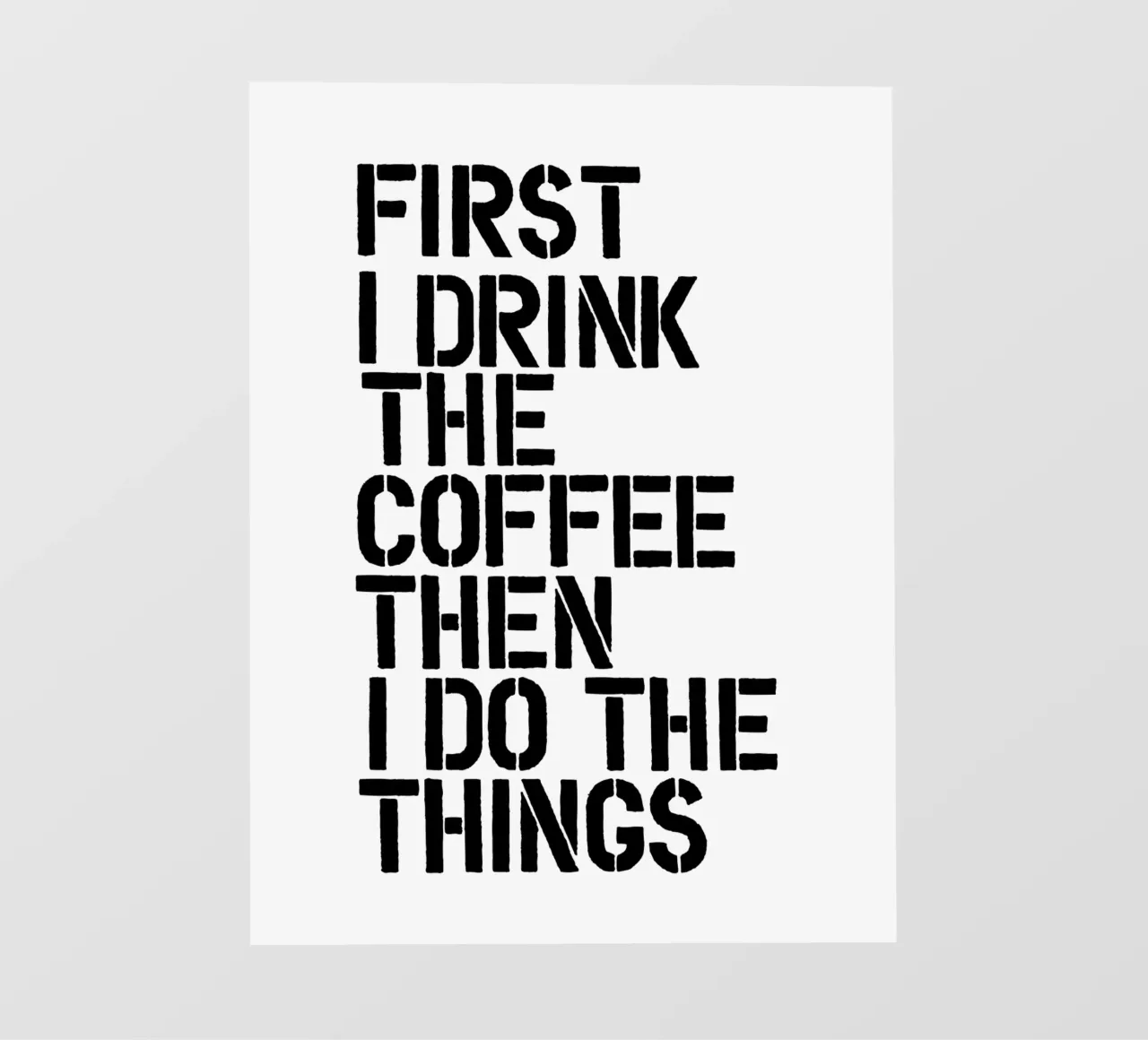 Erst trinke ich den Kaffee, dann tue ich die Dinge PVC Plane von THE MOTIVATED TYPE
