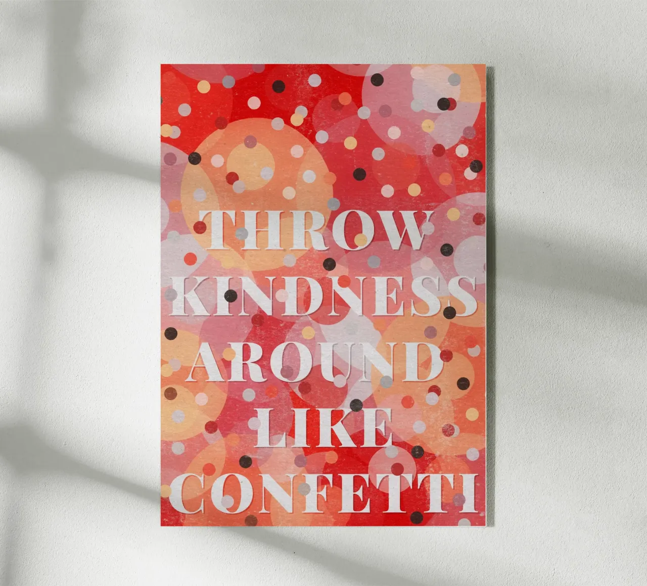 Throw Kindness Around Like Confetti plexiglass da lazydaypaper