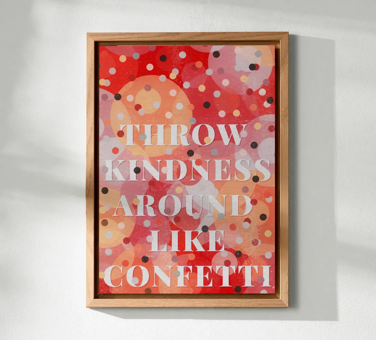 Throw Kindness Around Like Confetti alluminio dibond da lazydaypaper