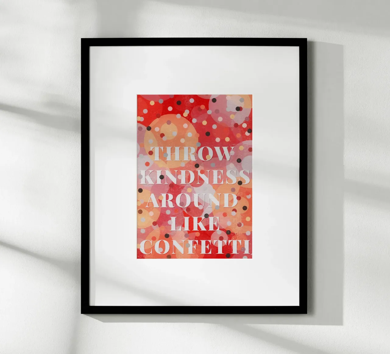 Throw Kindness Around Like Confetti poster con telaio in plastica da lazydaypaper