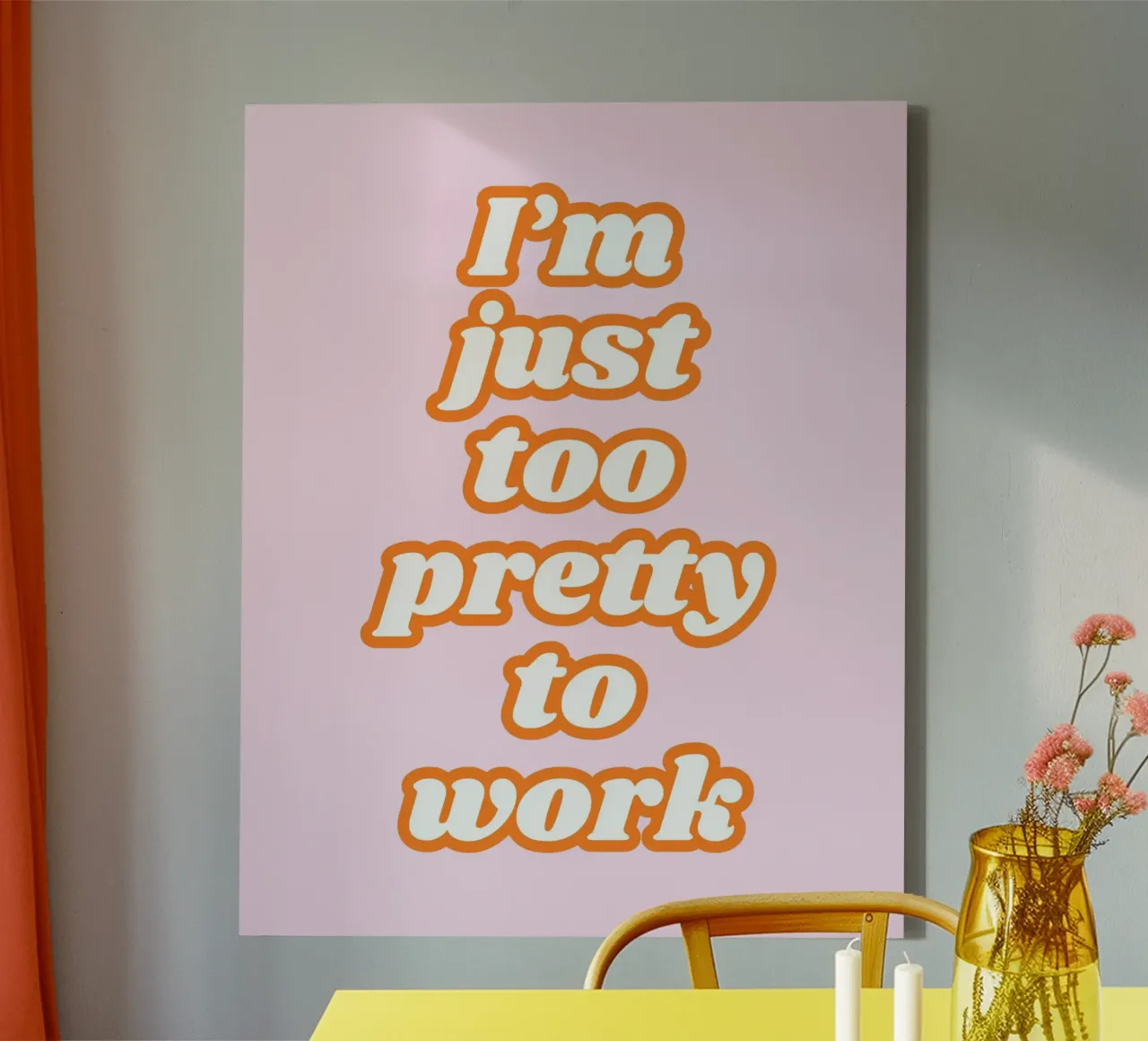 I'm Just Too Pretty To Work canvas by Coquette Club