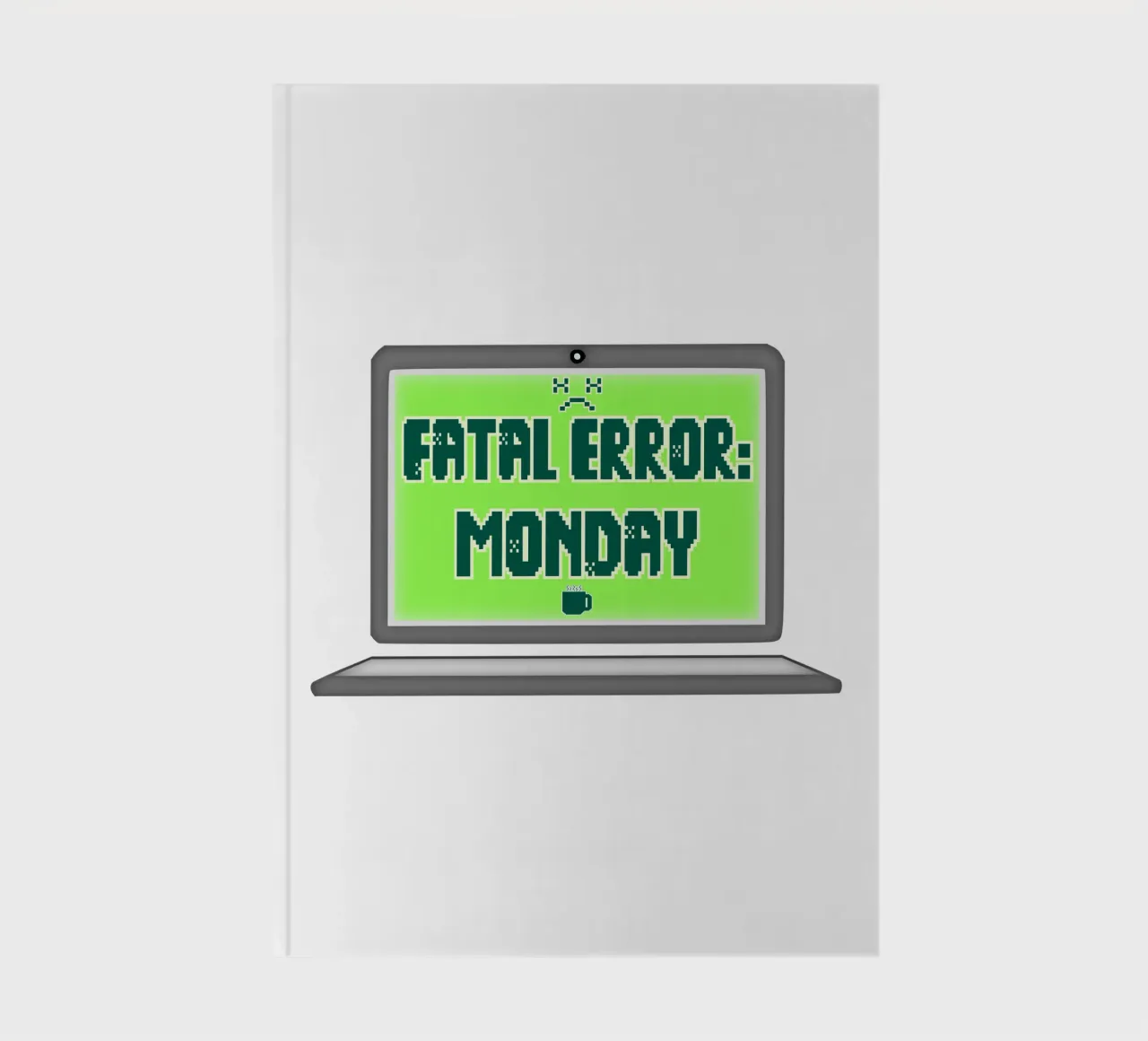 Fatal Error I Hate Mondays Geek Tech Sarcasm notebook by sillyindustries