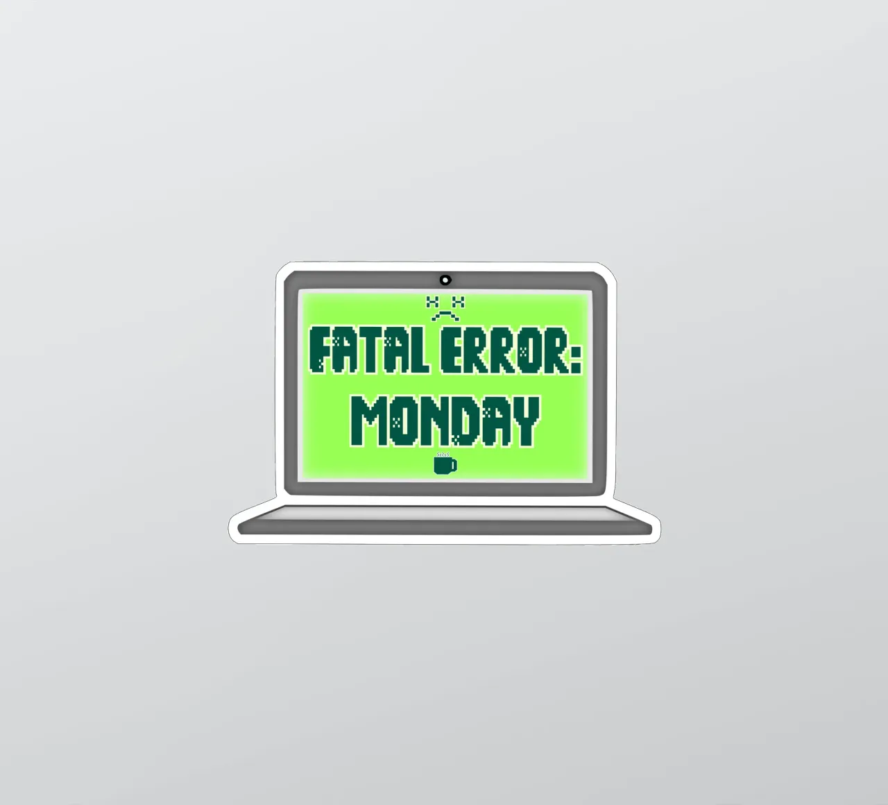 Fatal Error I Hate Mondays Geek Tech Sarcasm sticker by sillyindustries