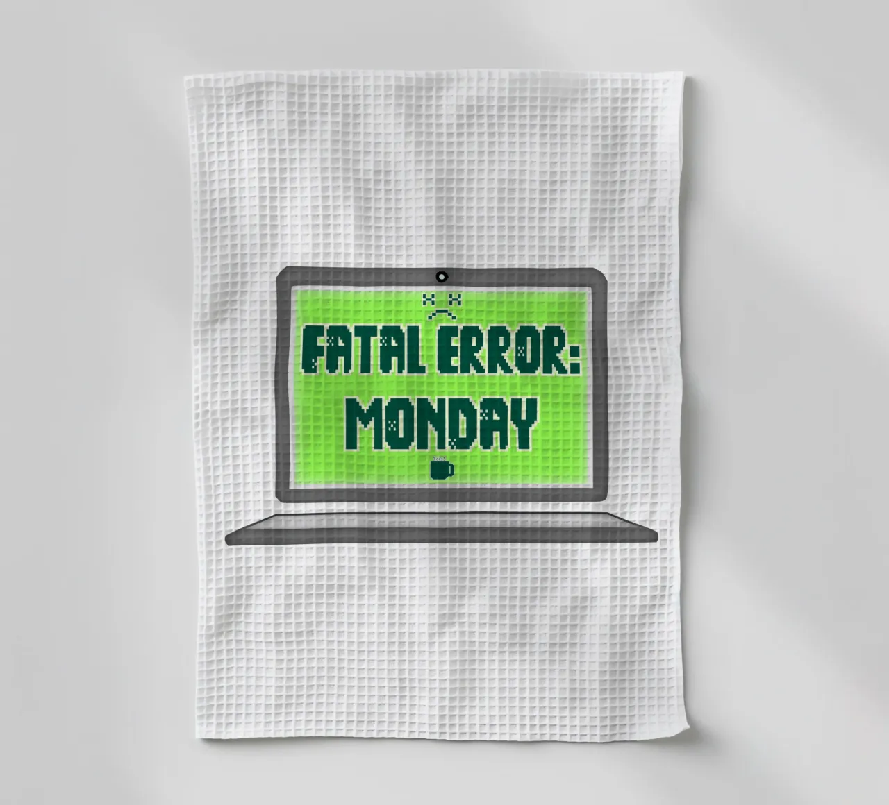 Fatal Error I Hate Mondays Geek Tech Sarcasm tea towel by sillyindustries
