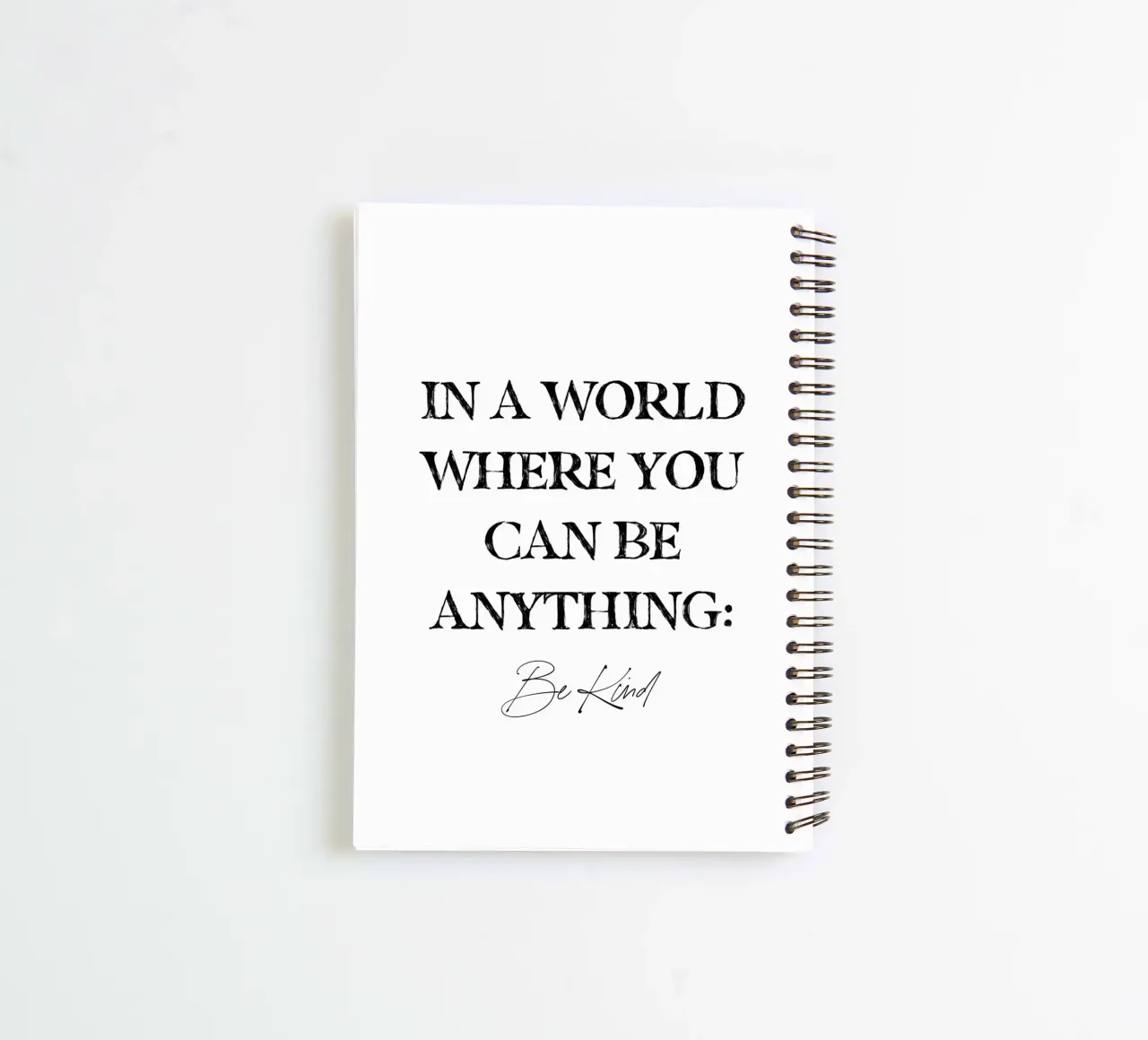 In A World Where You Can Be Anything Be Kind Quote spiral notebook by This Wild Soul - Illustration