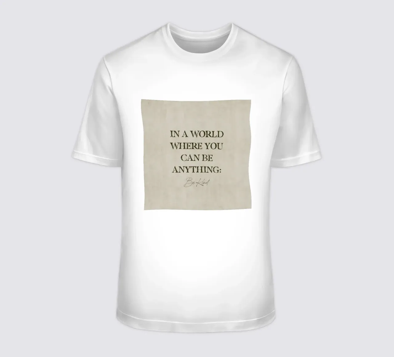 In A World Where You Can Be Anything Be Kind Quote Art t-shirt by This Wild Soul - Illustration