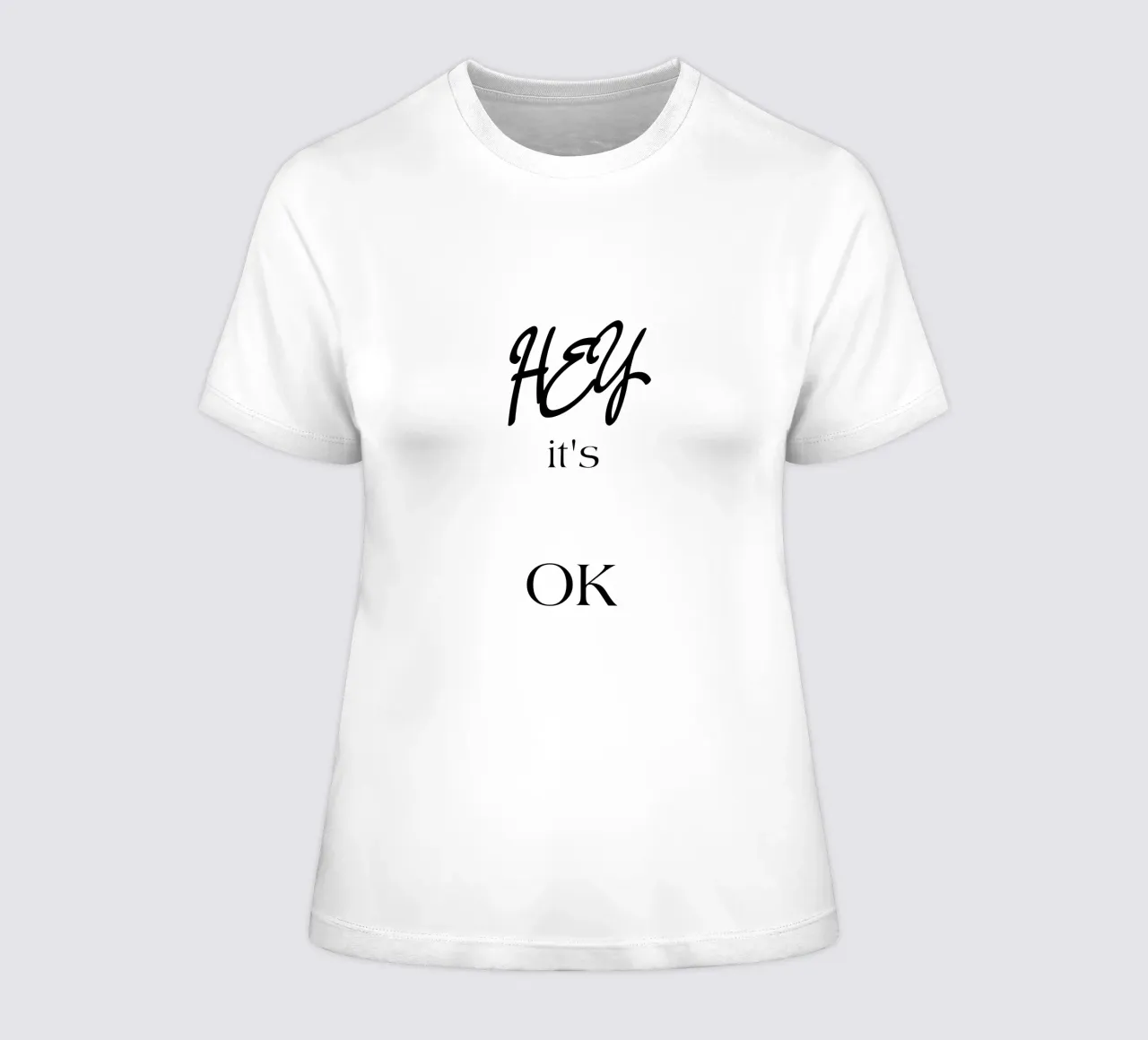 Hey it's Ok Simple Minimalist Elegant Typography women's fitted t-shirt by YV TYPOGRAPHY