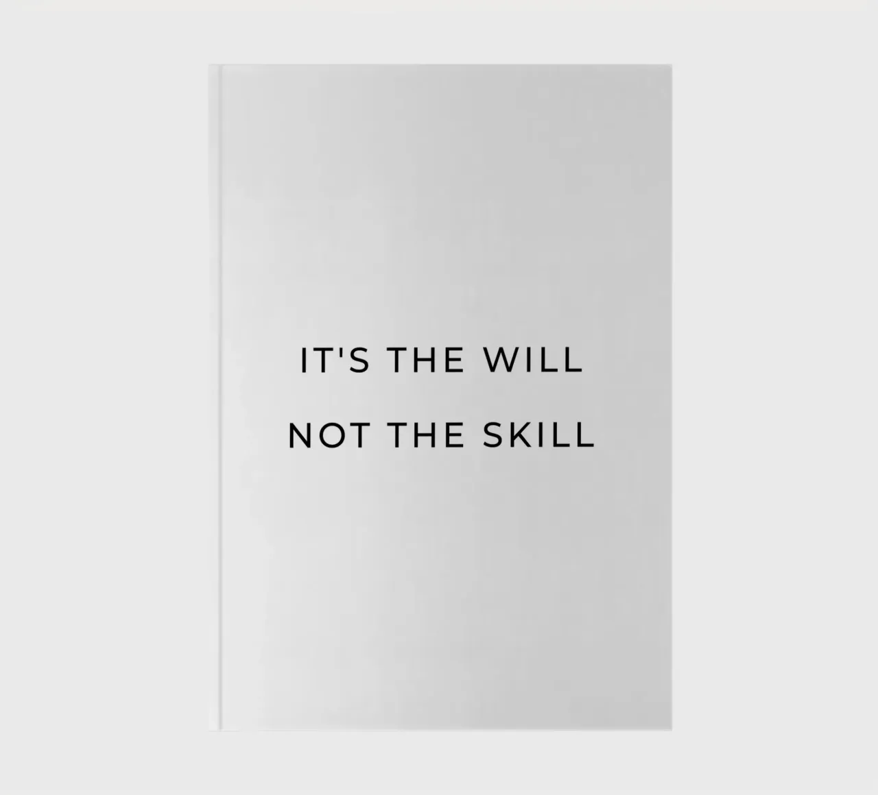 It's the will not the skill quote notebook by Paigaam Studio