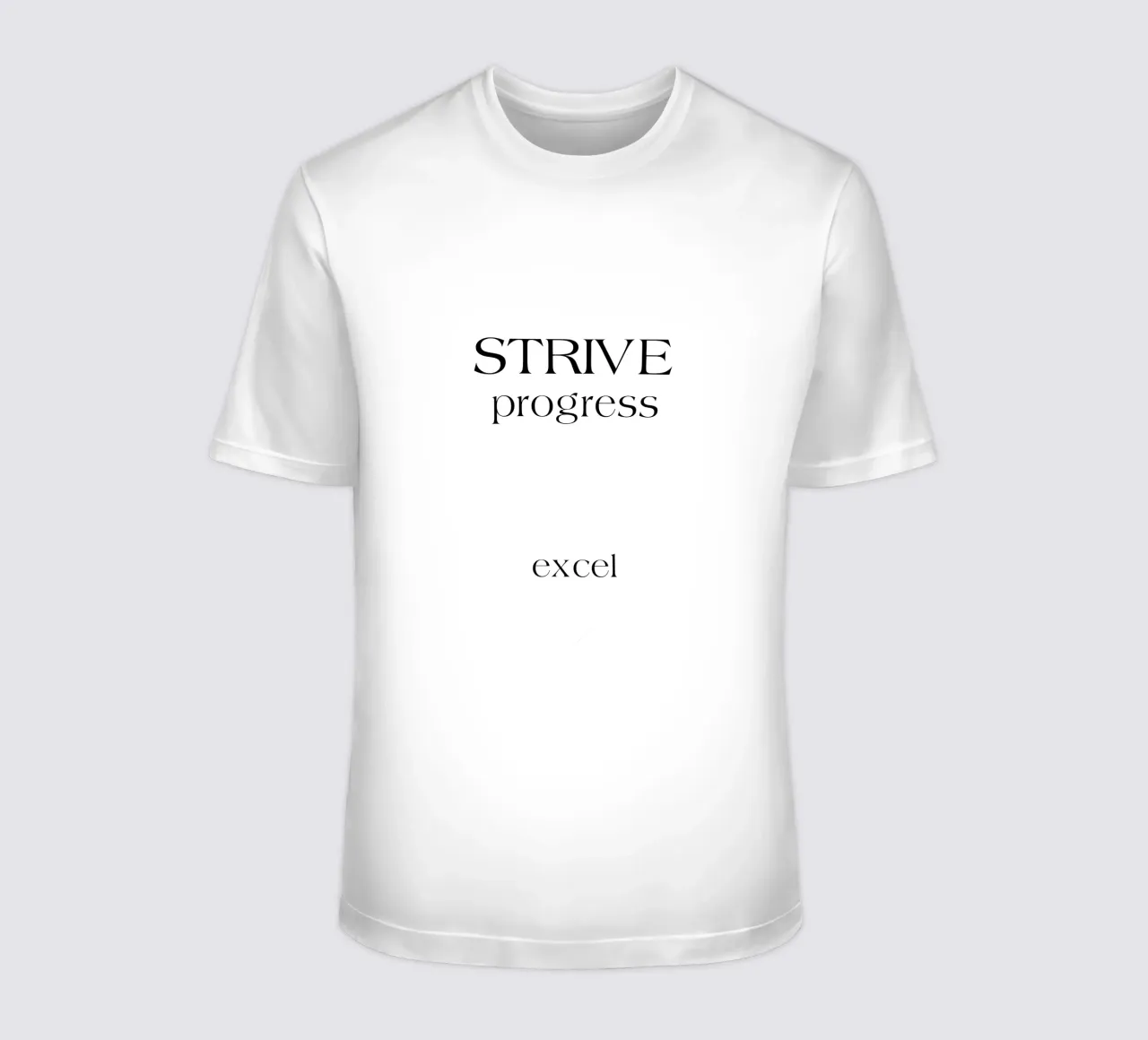 Strive Progress Simple Minimalist Typography Excel t-shirt by YV TYPOGRAPHY