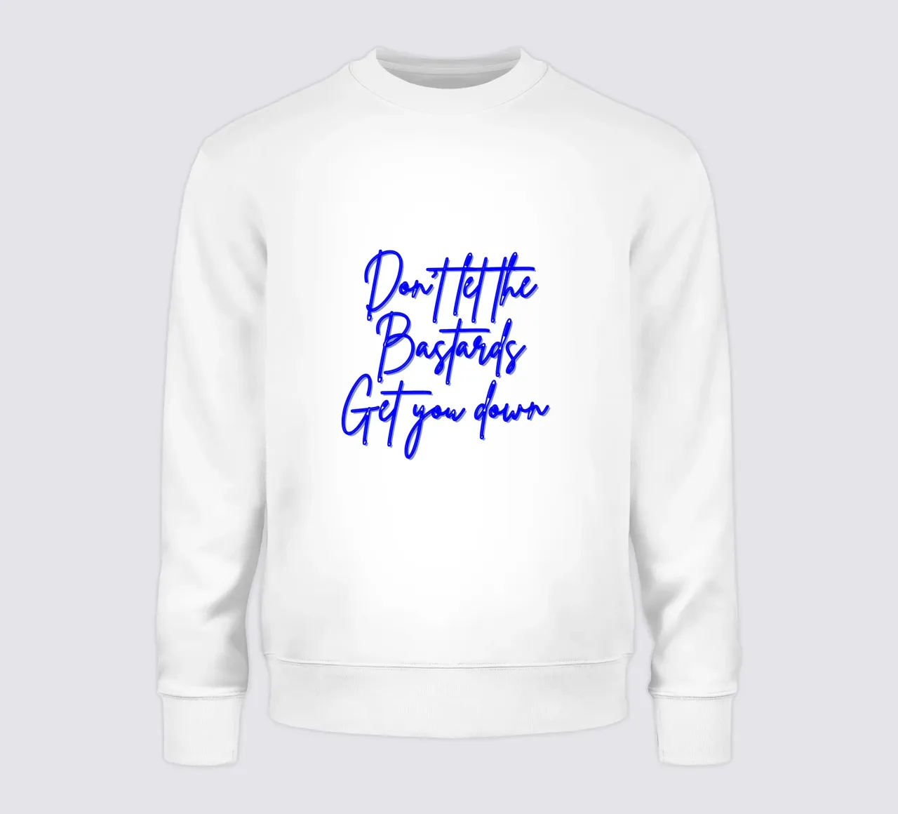 'Don't Let The Bastards Get You Down' - Blue Text felpa da FABOArt