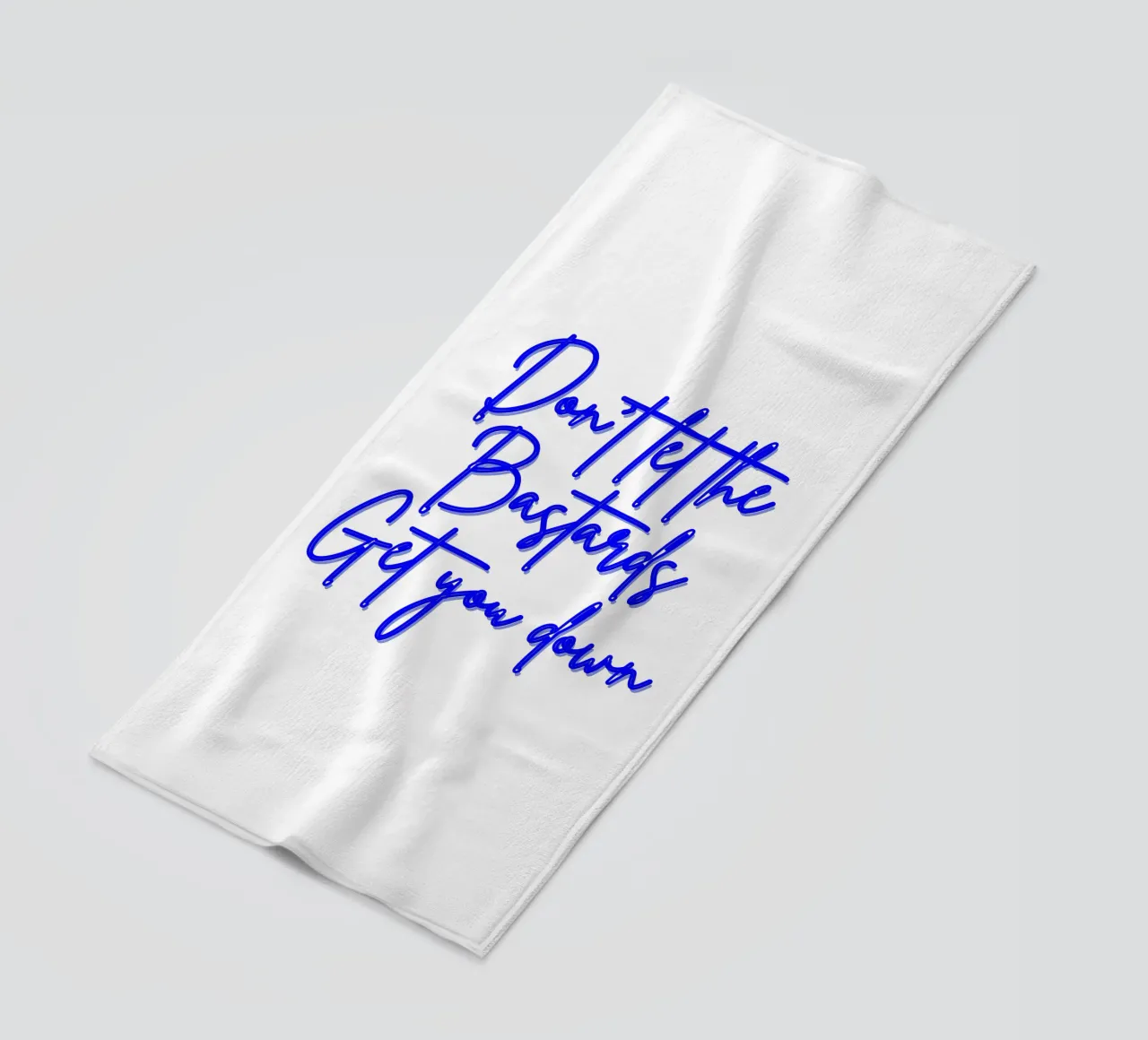 'Don't Let The Bastards Get You Down' - Blue Text telo mare da FABOArt