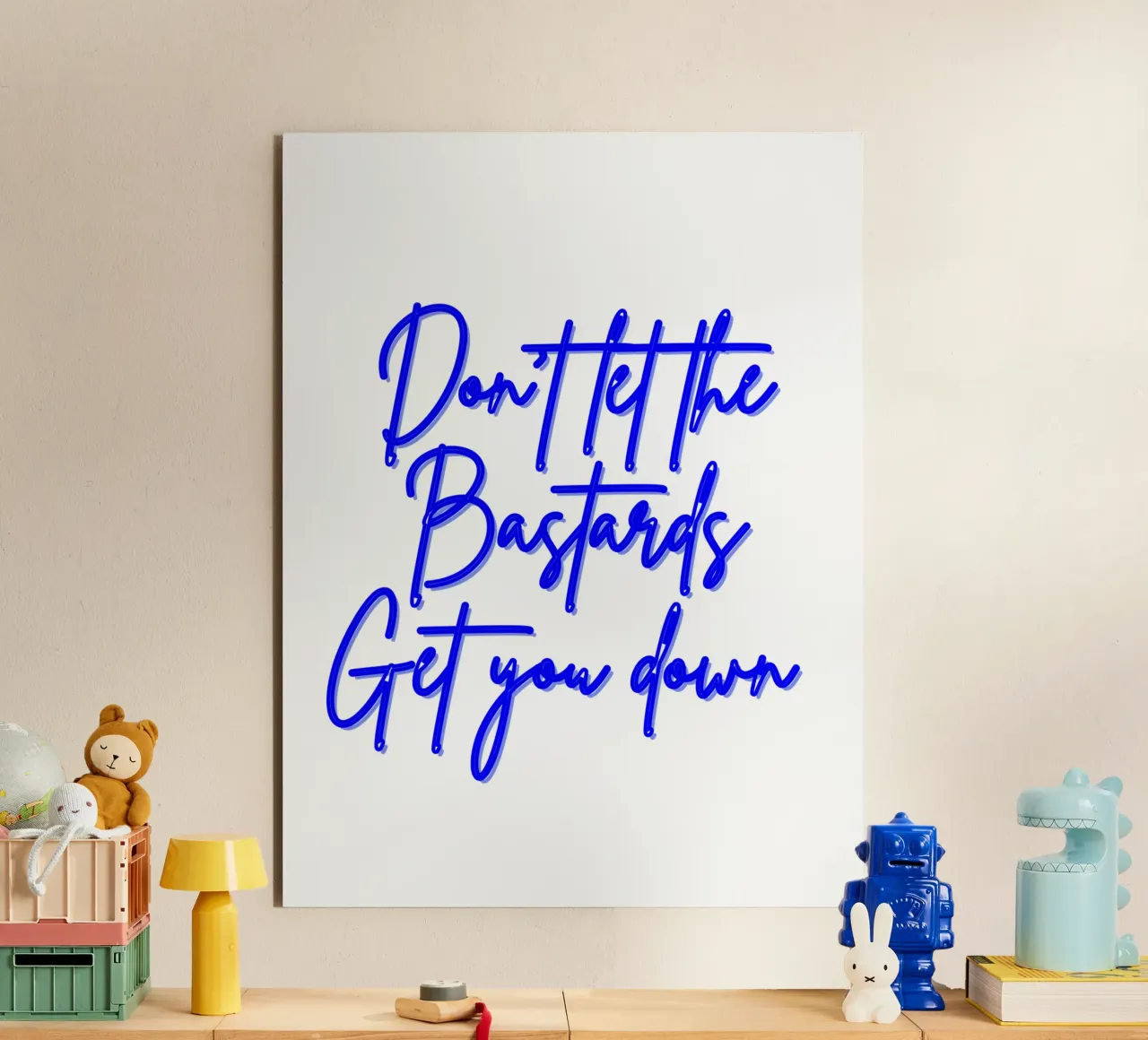 'Don't Let The Bastards Get You Down' - Blue Text alluminio dibond da FABOArt