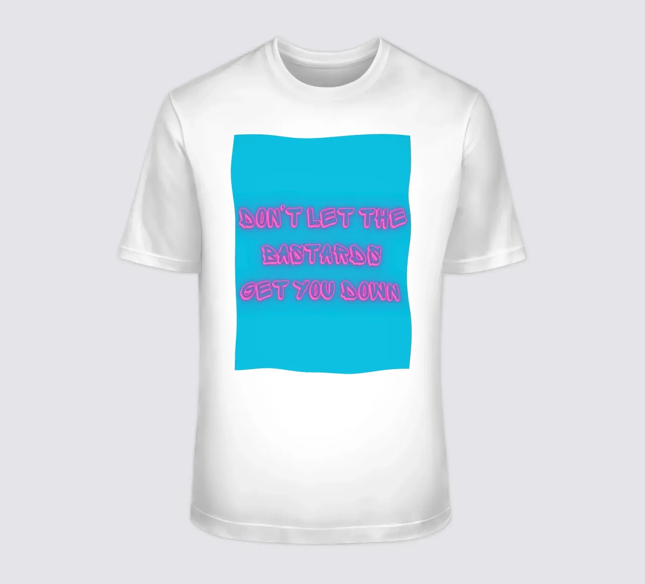 Don't Let The Bastards Get You Down" - Rosa neon - Aqua t-shirt da FABOArt