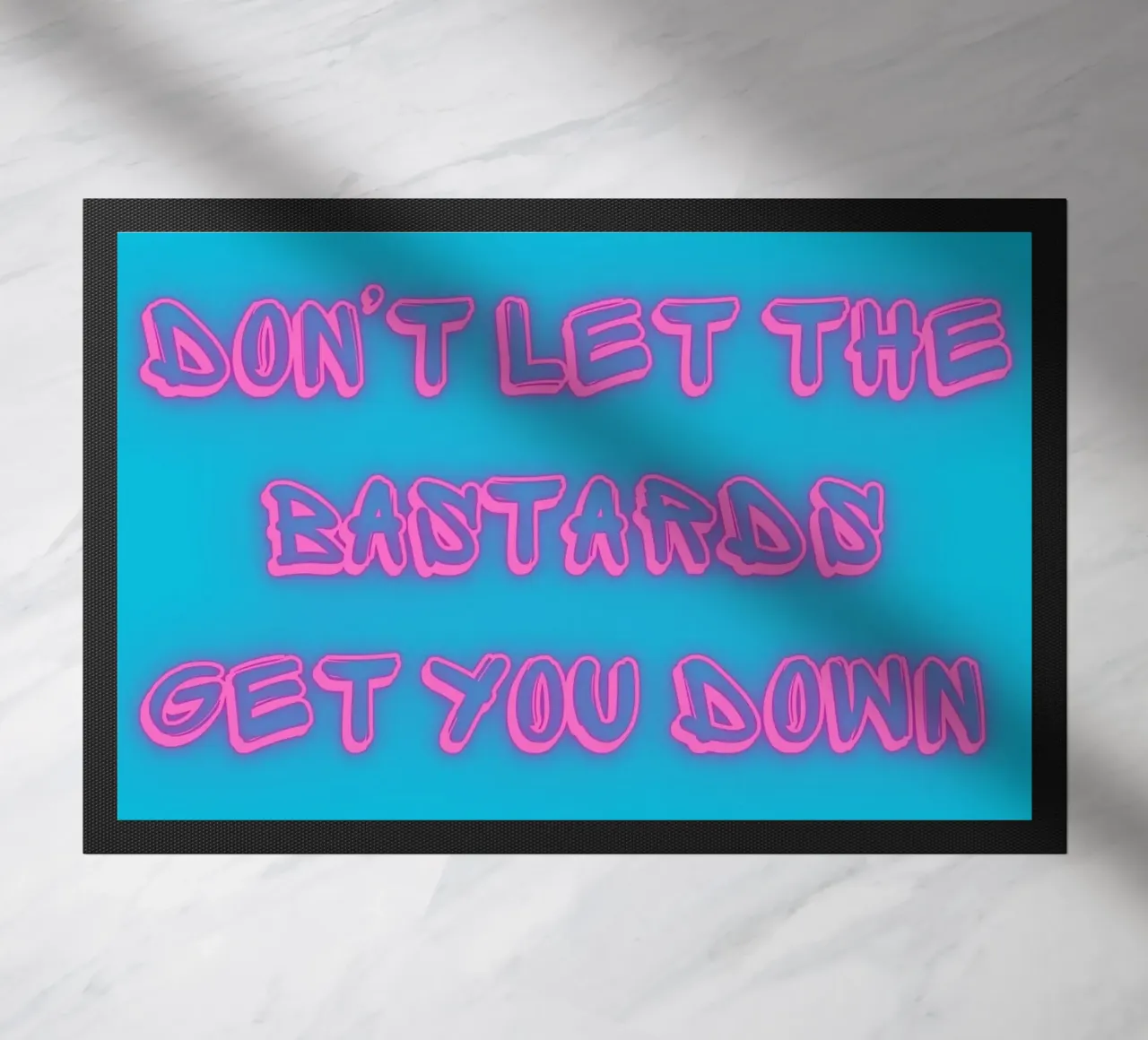 Don't Let The Bastards Get You Down" - Rosa neon - Aqua zerbino da FABOArt