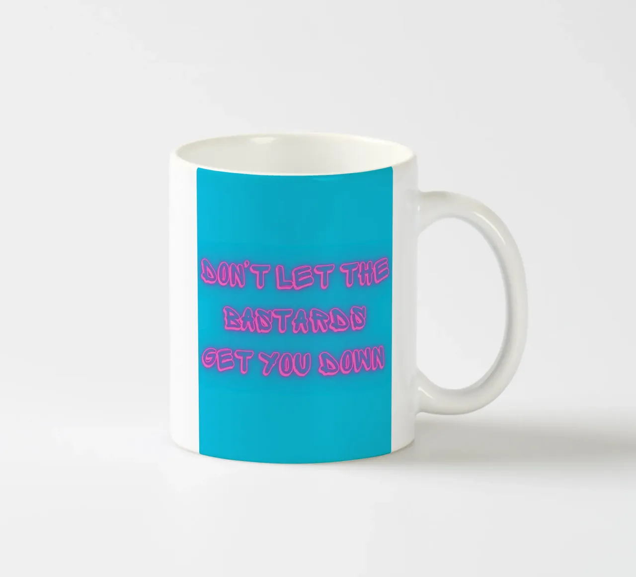 Don't Let The Bastards Get You Down" - Rosa neon - Aqua tazza in ceramica da FABOArt
