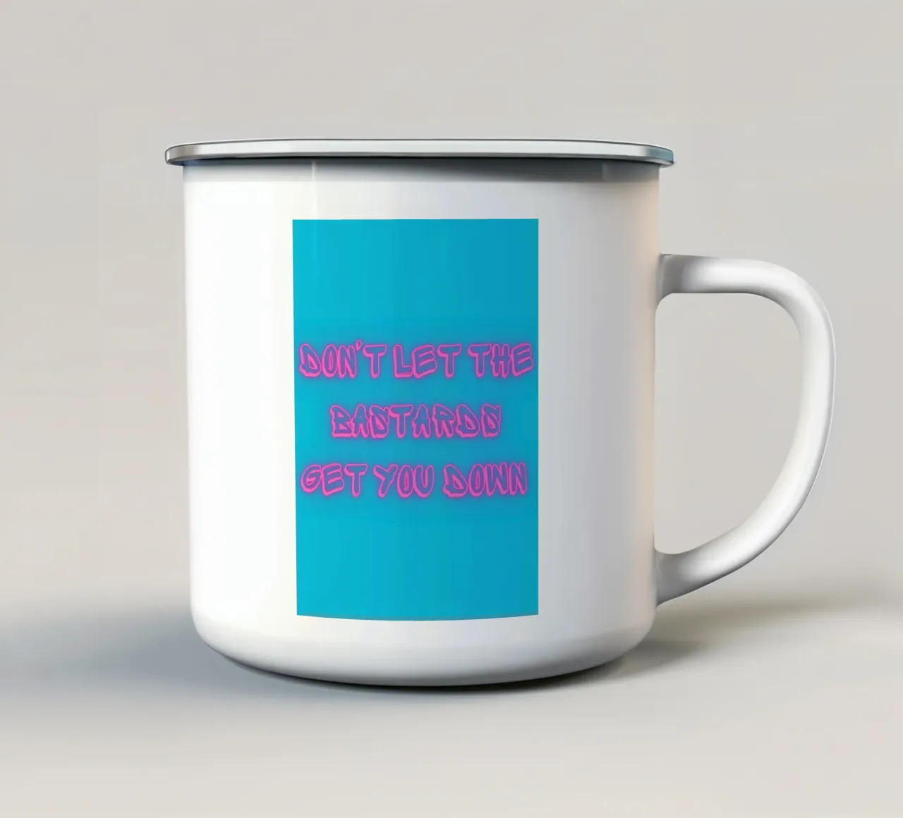 Don't Let The Bastards Get You Down" - Rosa neon - Aqua tazza in smalto da FABOArt