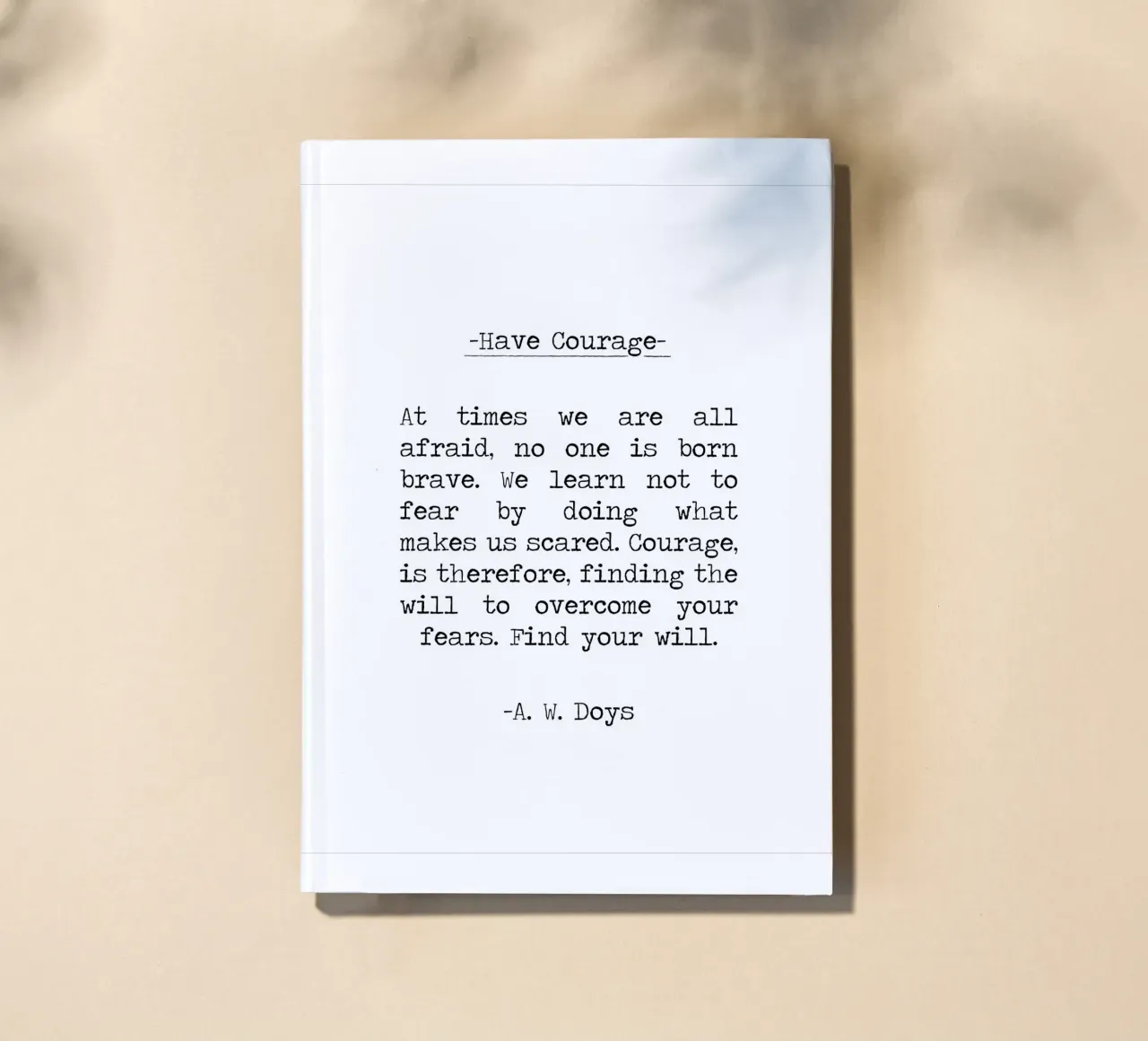 Have Courage Quote by A. W. Doys Black and White Typography notebook by Summer Soul Co. - Quotes