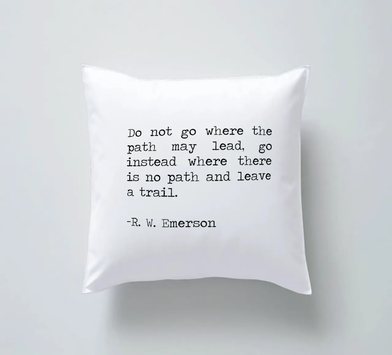 Do not go where the path may lead -Ralph Waldo Emerson Quote decorative cushion by Summer Soul Co. - Quotes