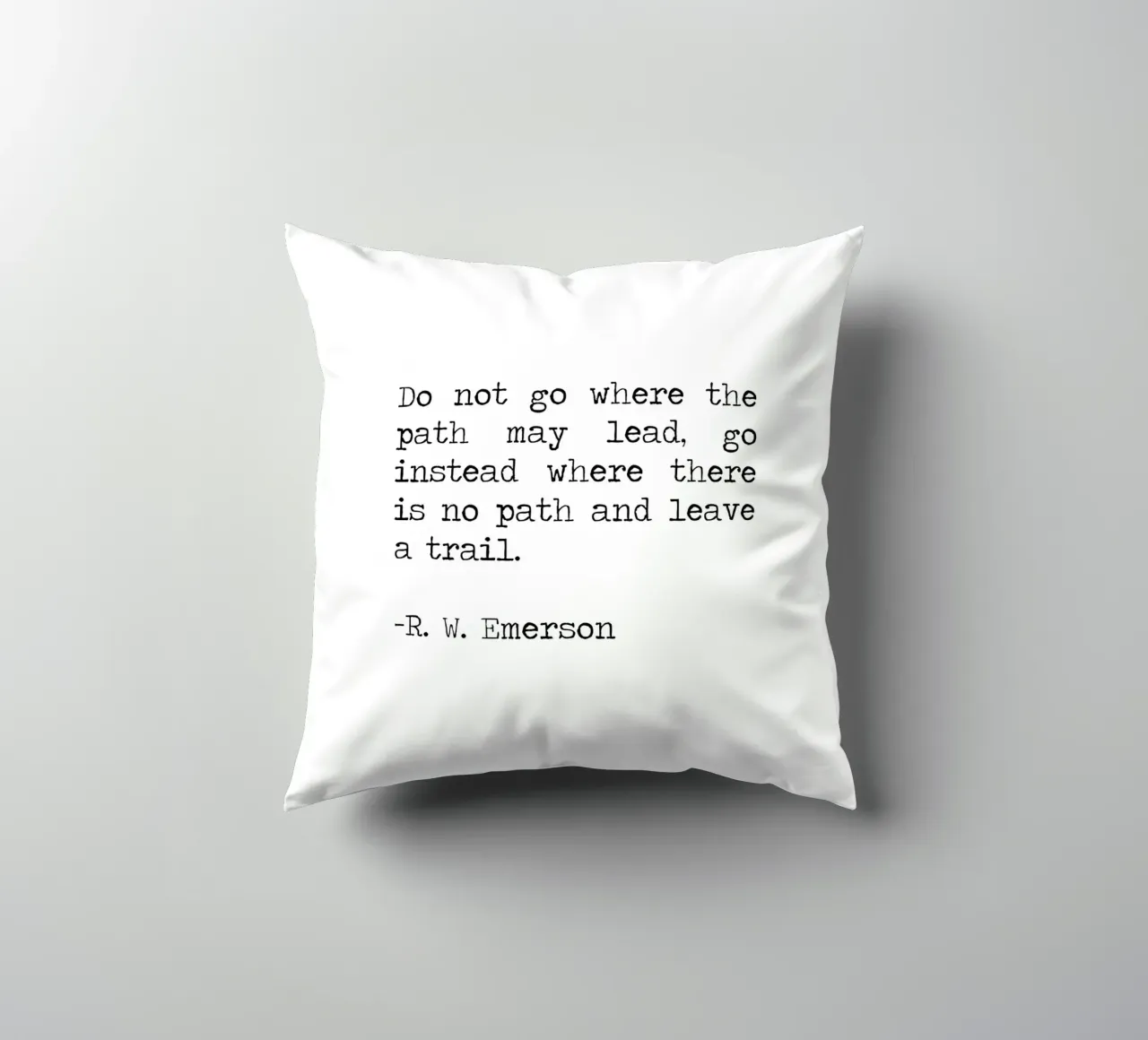Do not go where the path may lead -Ralph Waldo Emerson Quote decorative cushion by Summer Soul Co. - Quotes