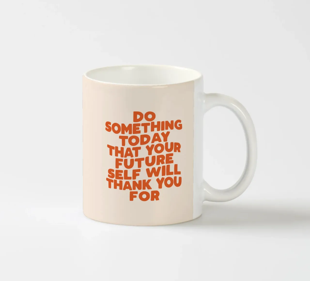 Faites aujourd'hui quelque chose dont votre futur vous remerciera mug en céramique de THE MOTIVATED TYPE