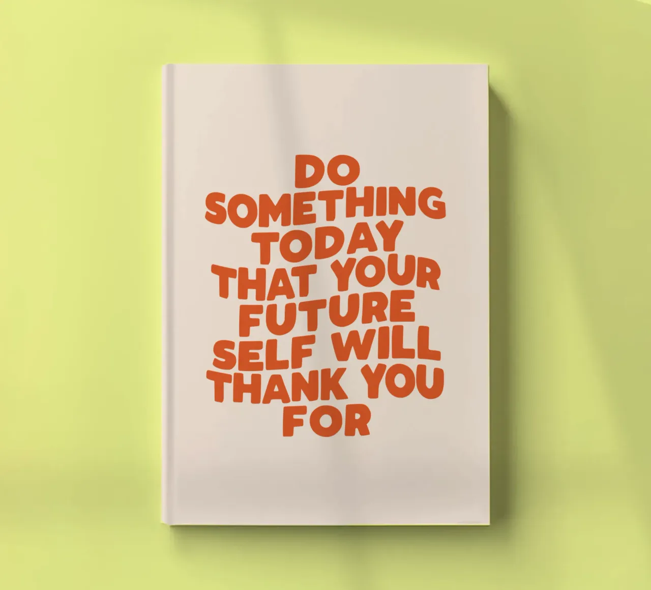 Do Something Today That Your Future Self Will Thank You For notebook by THE MOTIVATED TYPE