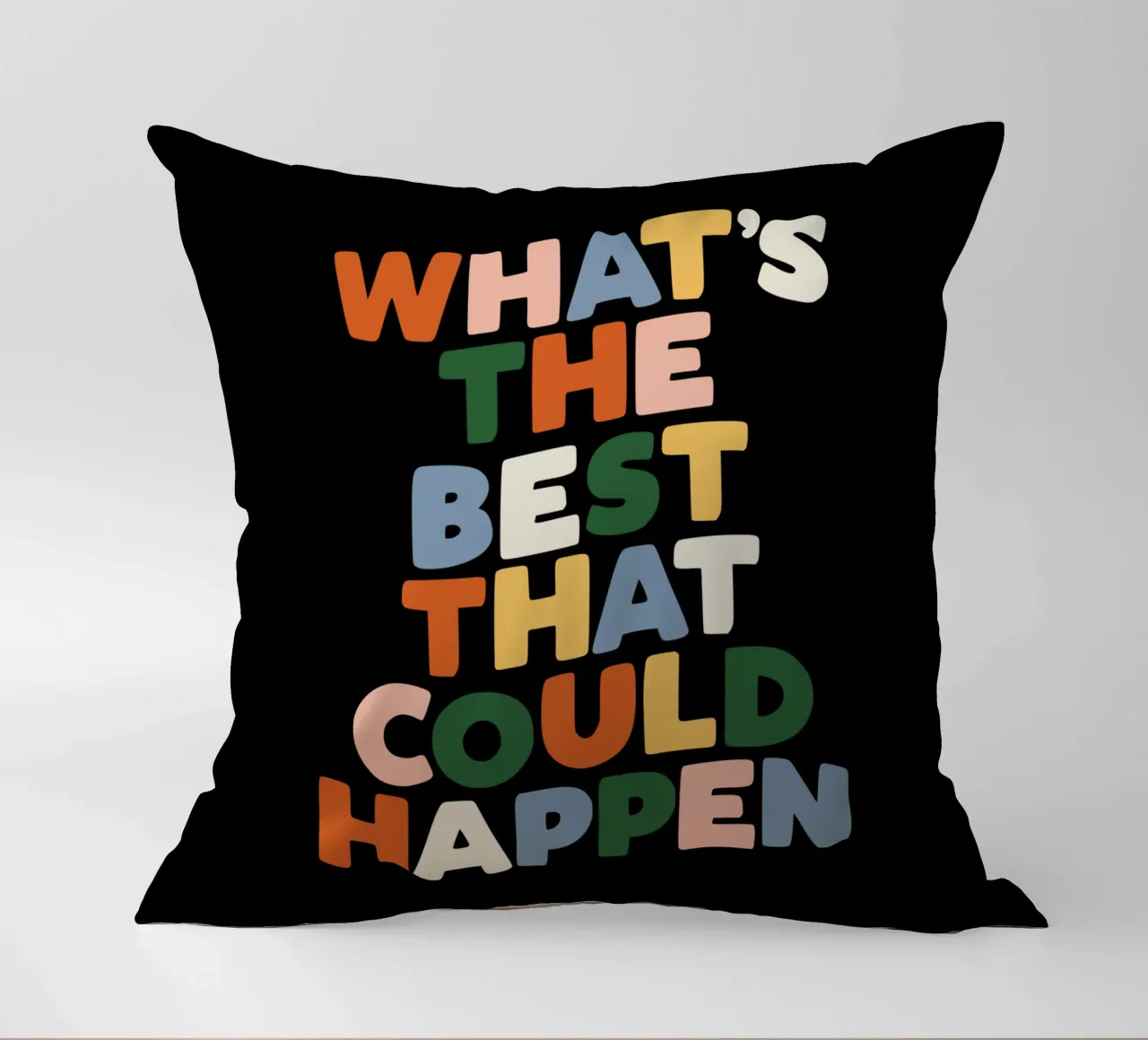 What's The Best That Could Happen Typography Design decorative cushion by THE MOTIVATED TYPE