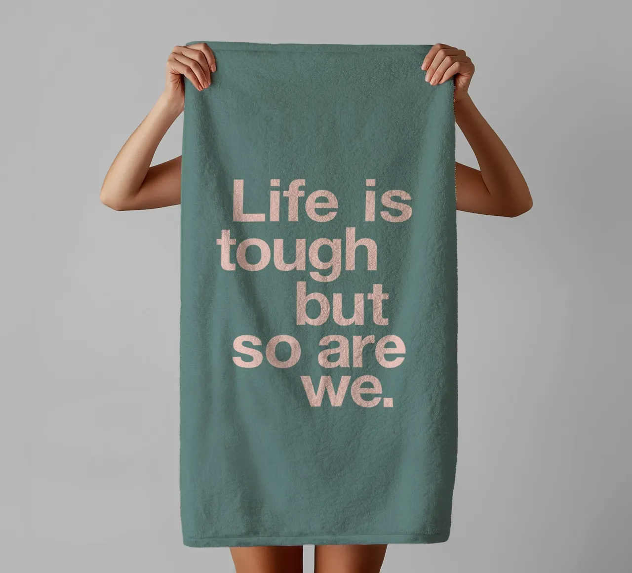 Life is Tough But So Are We Typography Design in Pink Green towel by THE MOTIVATED TYPE