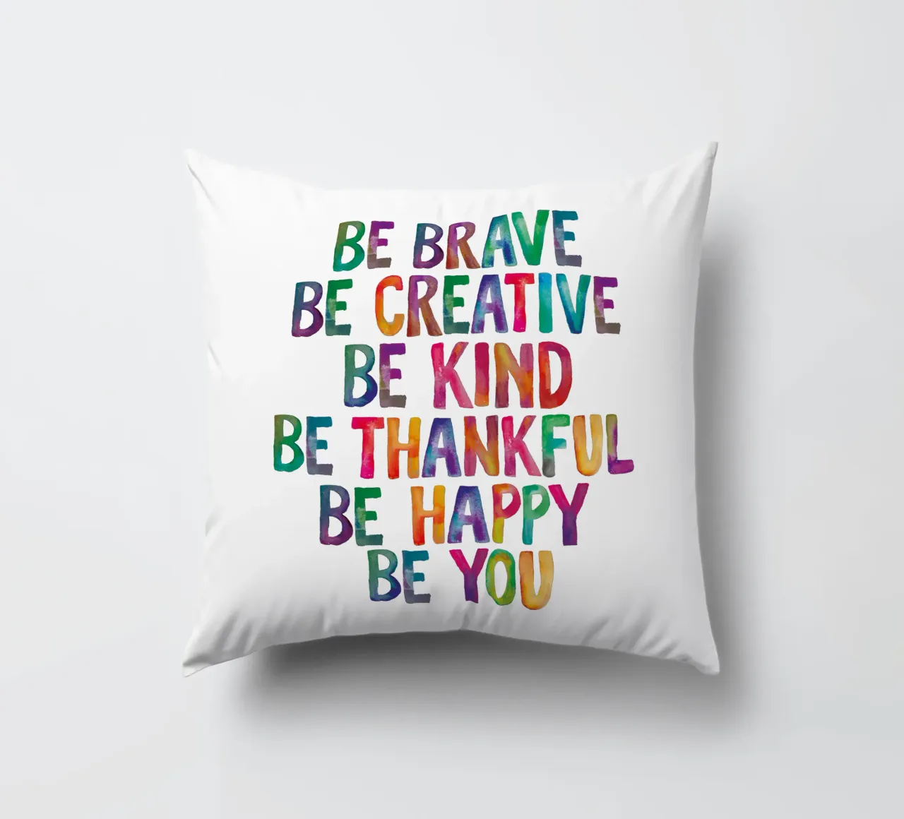 Be Brave Be Creative Be Kind Be Thankful Be Happy Be You decorative cushion by THE MOTIVATED TYPE