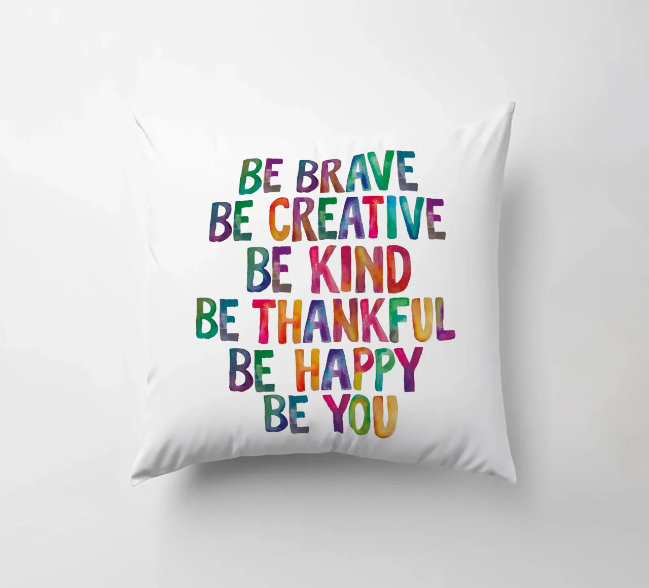 Be Brave Be Creative Be Kind Be Thankful Be Happy Be You decorative cushion by THE MOTIVATED TYPE