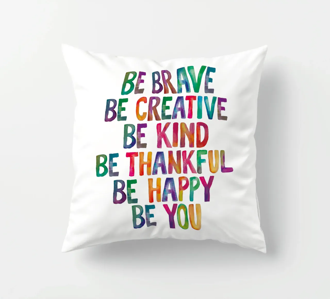 Be Brave Be Creative Be Kind Be Thankful Be Happy Be You decorative cushion by THE MOTIVATED TYPE