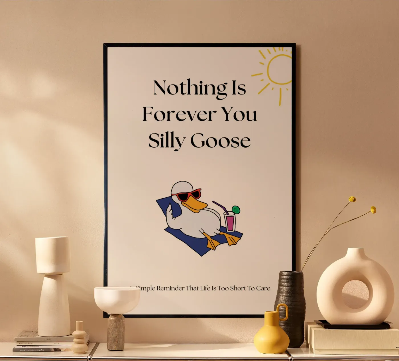 Nothing is Forever you Silly Goose Print Poster von KOKRPrints