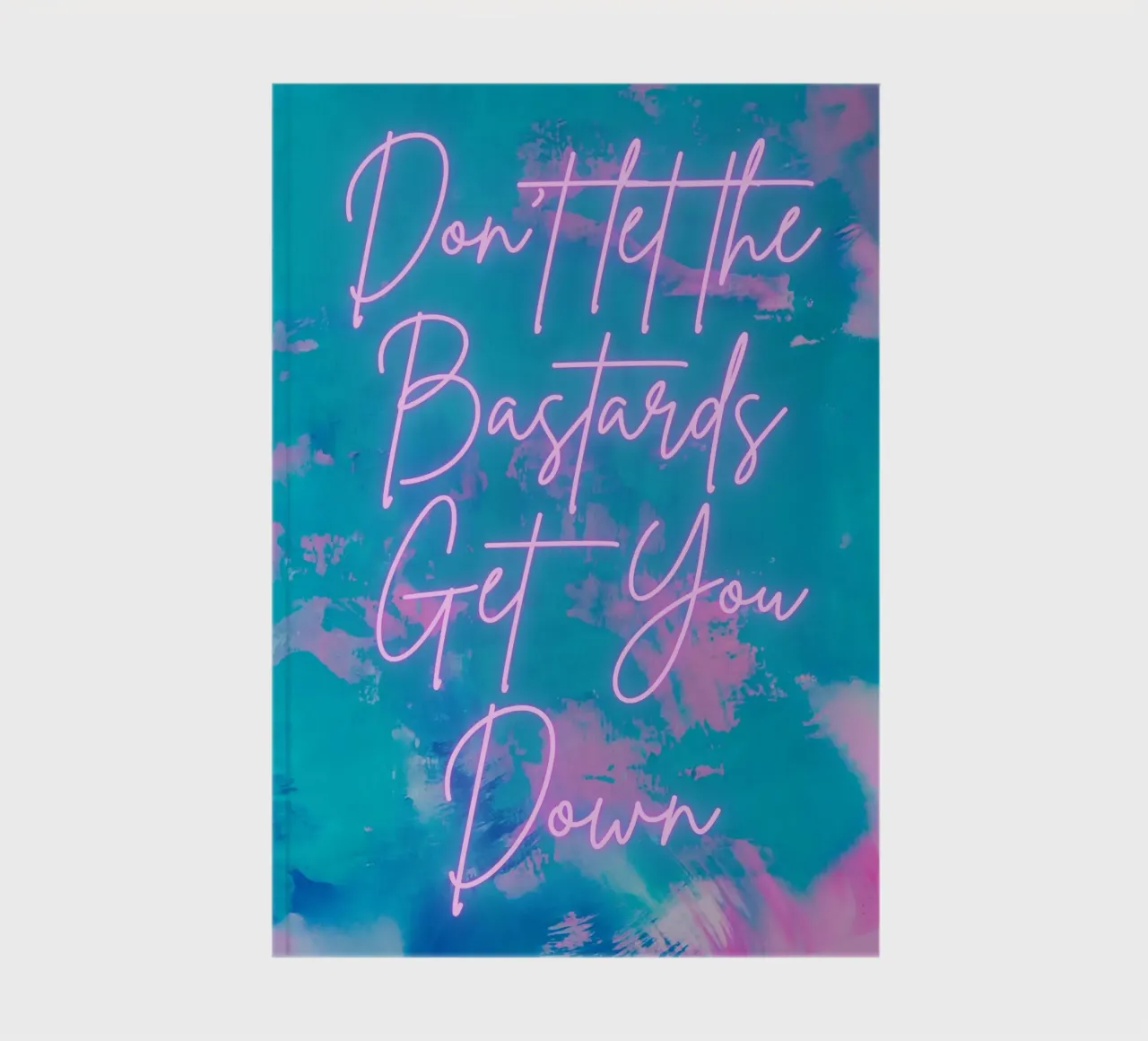 'Don't Let The Bastards Get You Down' Vibrant Abstract Print notebook by FABOArt