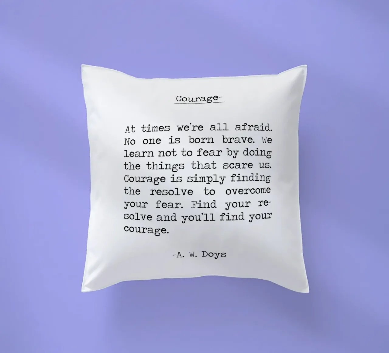 Courage Quote - find fearless by doing , be brave -A W Doys decorative cushion by Summer Soul Co. - Quotes
