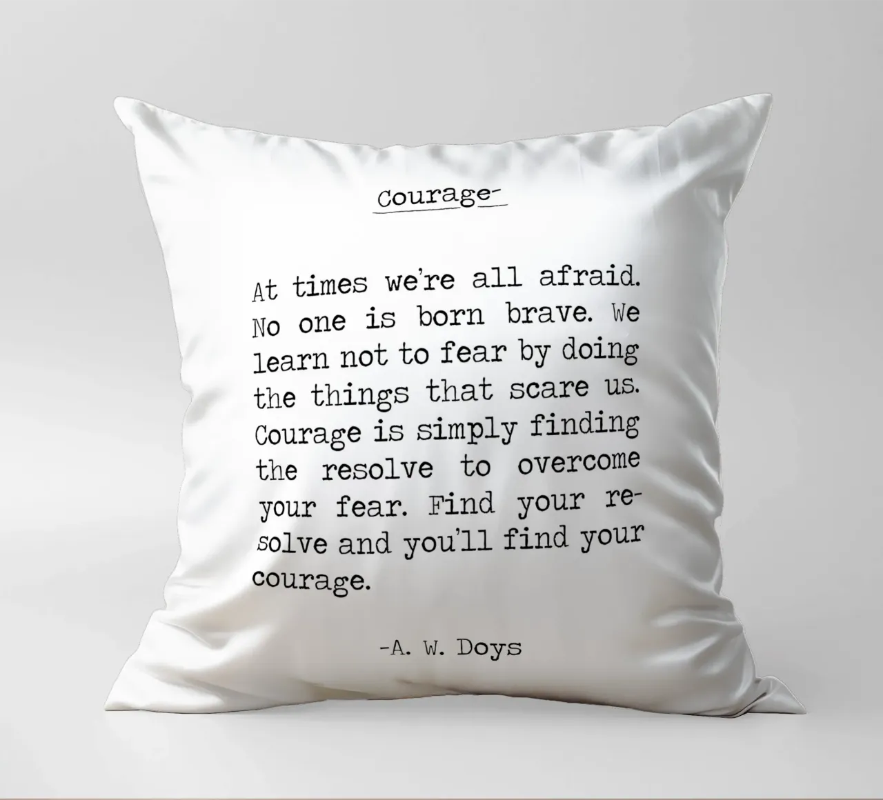 Courage Quote - find fearless by doing , be brave -A W Doys decorative cushion by Summer Soul Co. - Quotes