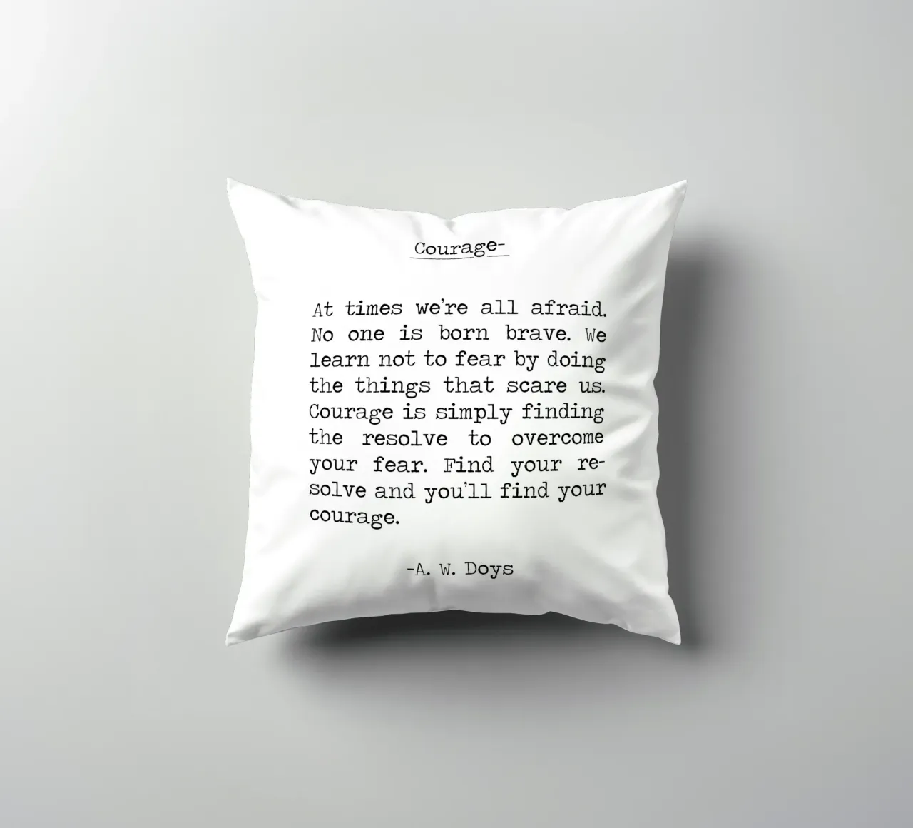 Courage Quote - find fearless by doing , be brave -A W Doys decorative cushion by Summer Soul Co. - Quotes