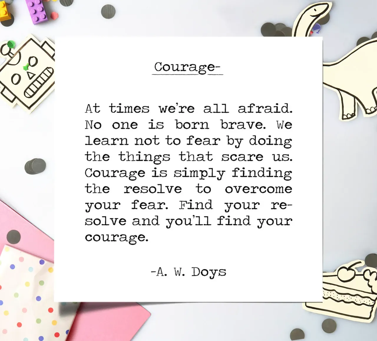 Citation de Courage - Trouvez l'intrépidité en faisant, soyez courageux -A W Doys planche autocollant de Summer Soul Co. - Quotes