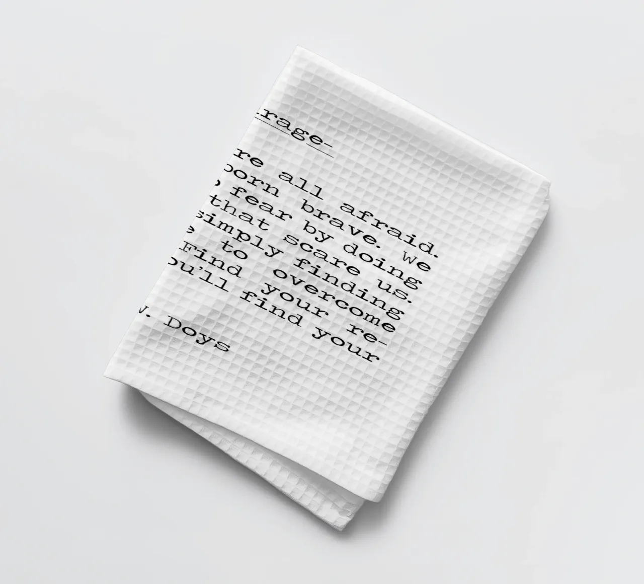 Citation de Courage - Trouvez l'intrépidité en faisant, soyez courageux -A W Doys torchon de Summer Soul Co. - Quotes