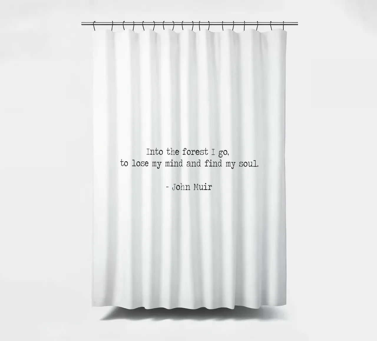 Ich gehe in den Wald, um meinen Verstand zu verlieren und meine Seele zu finden John Muir Duschvorhang von Summer Soul Co. - Quotes