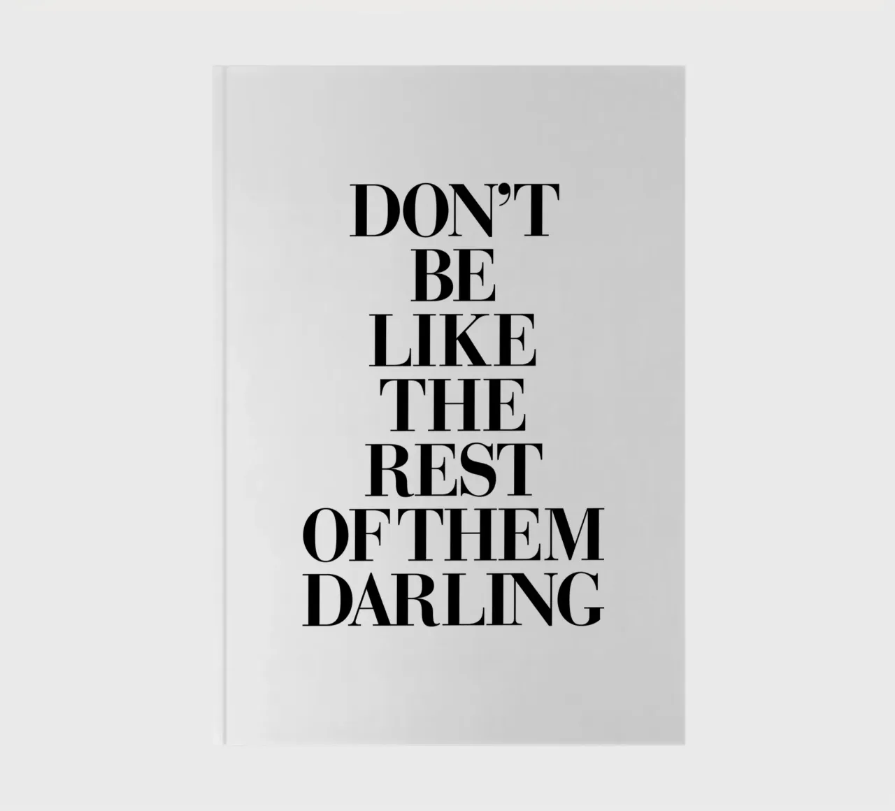 Don't Be Like the Rest of Them Darling notebook by THE MOTIVATED TYPE