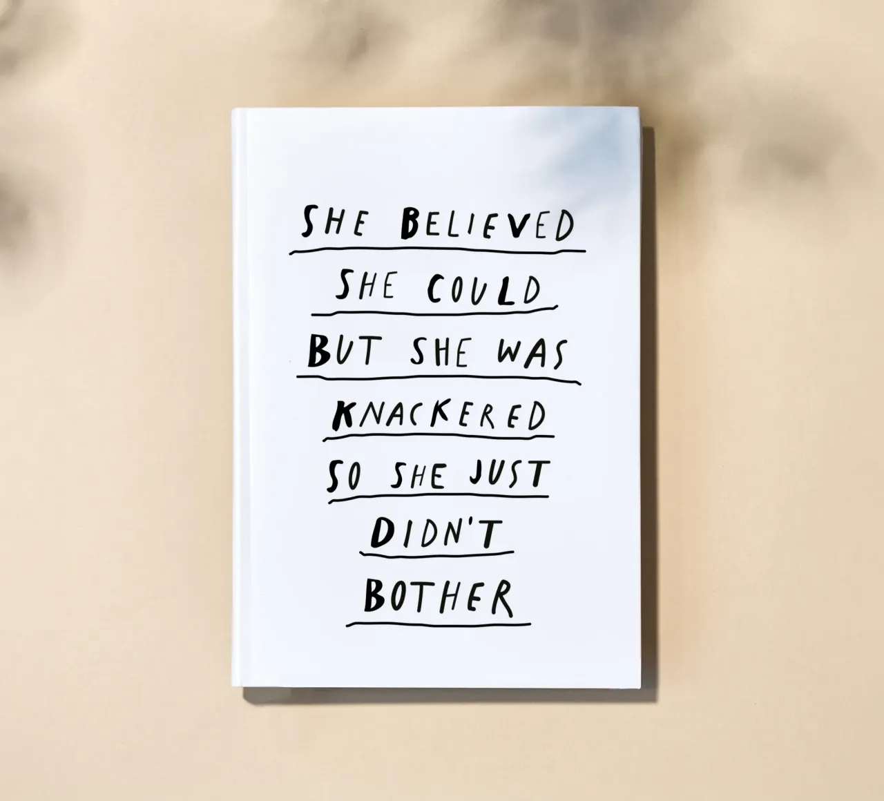 She Believed She Could But She Was Knackered notebook by THE MOTIVATED TYPE