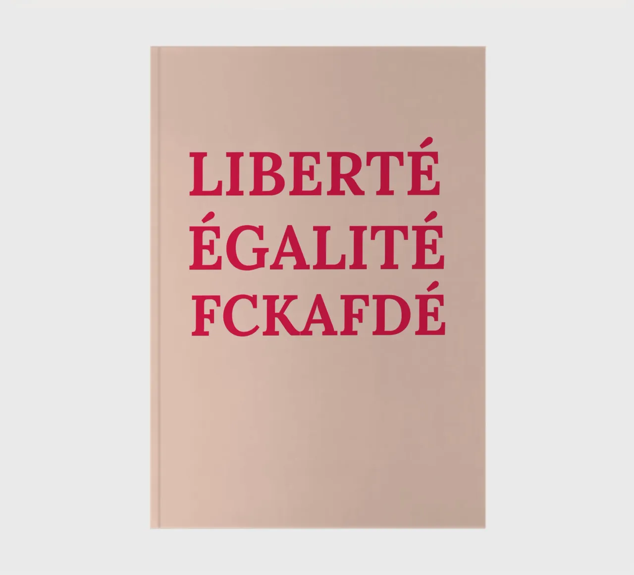 Liberté, égalité, fckafdé notebook by Illustration Raissa Oltmanns