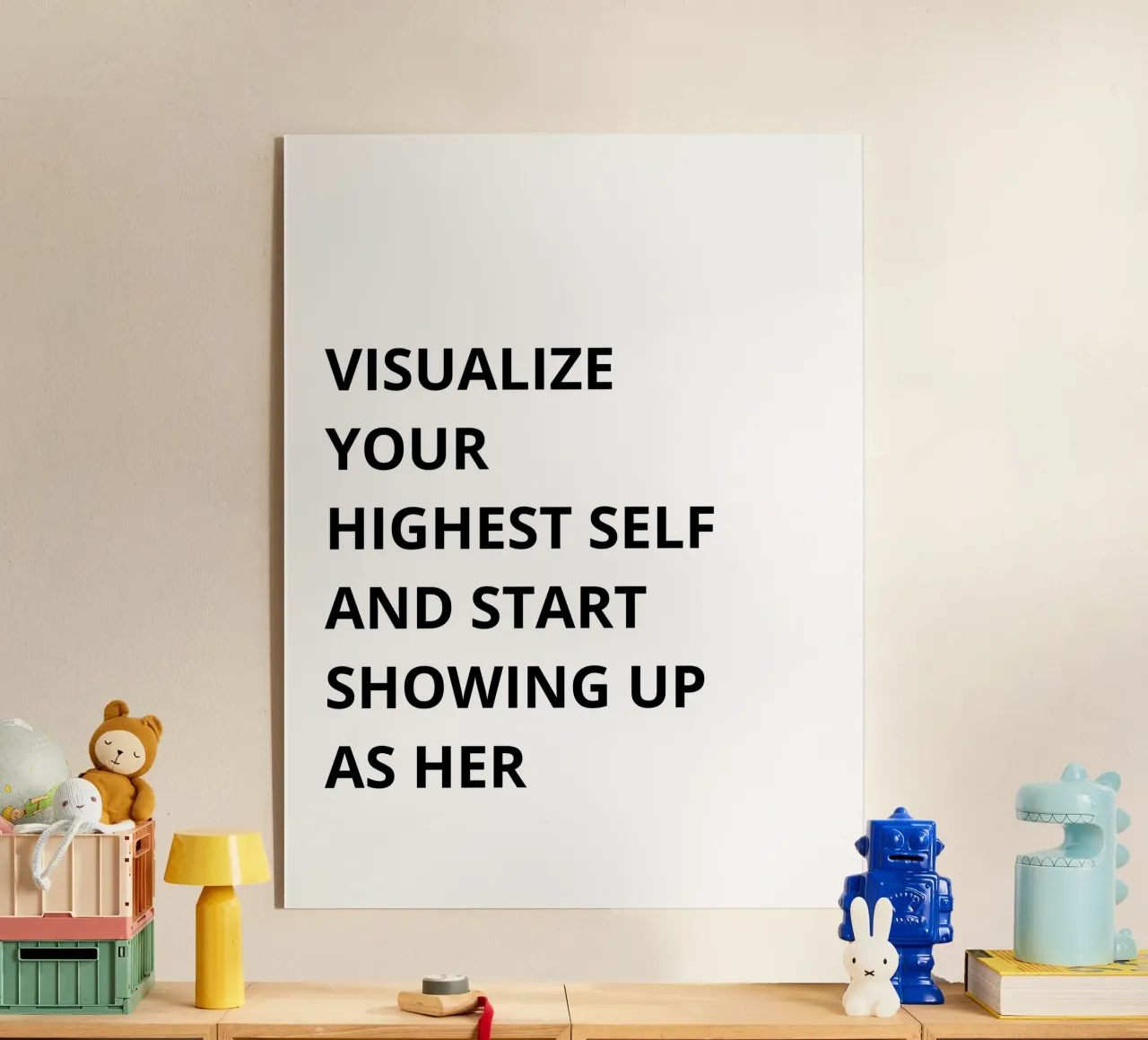 Visualize your highest self and start showing up as her plexiglass da Magnific