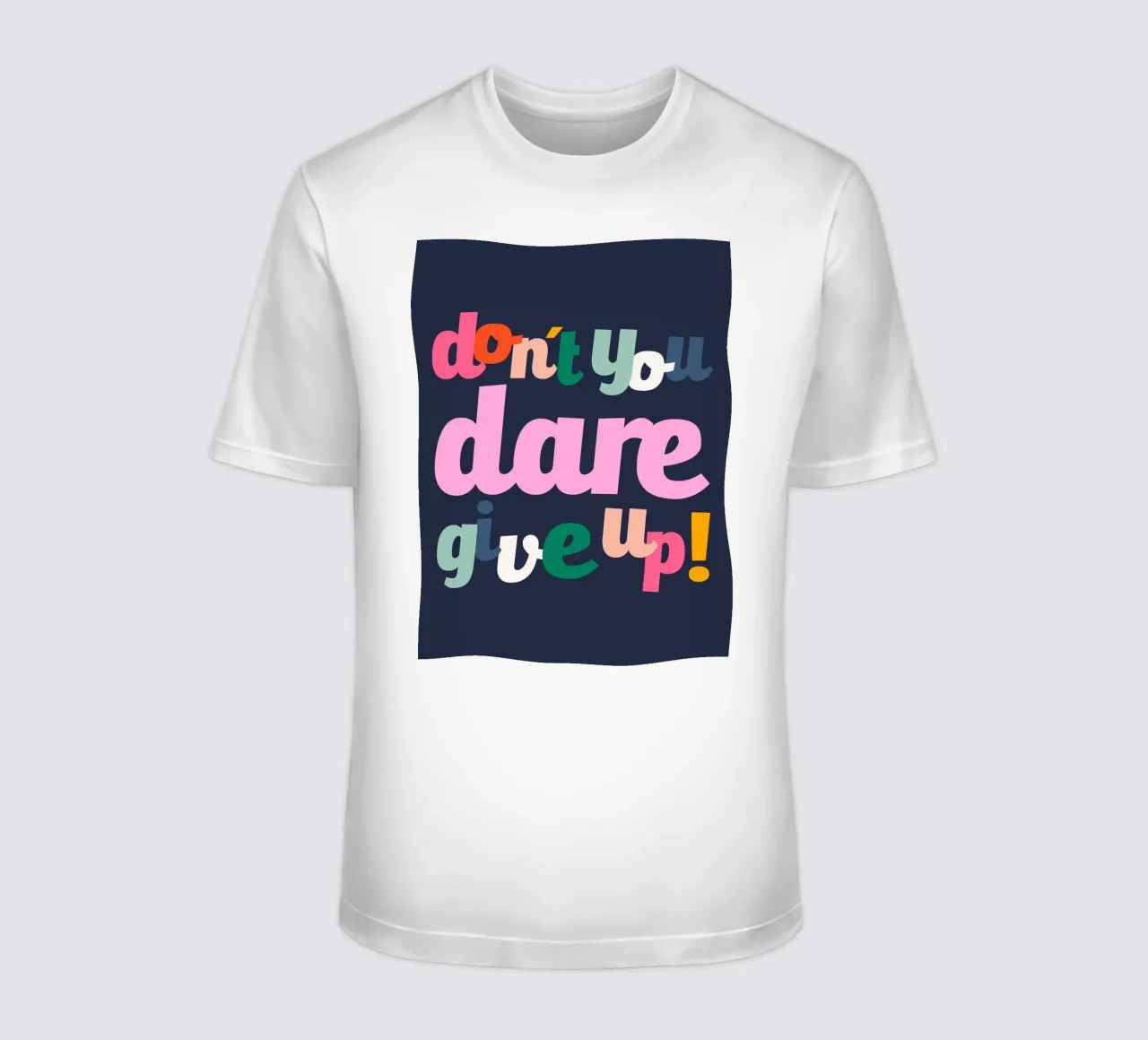 Don't You Dare Give Up t-shirt da susanapaz