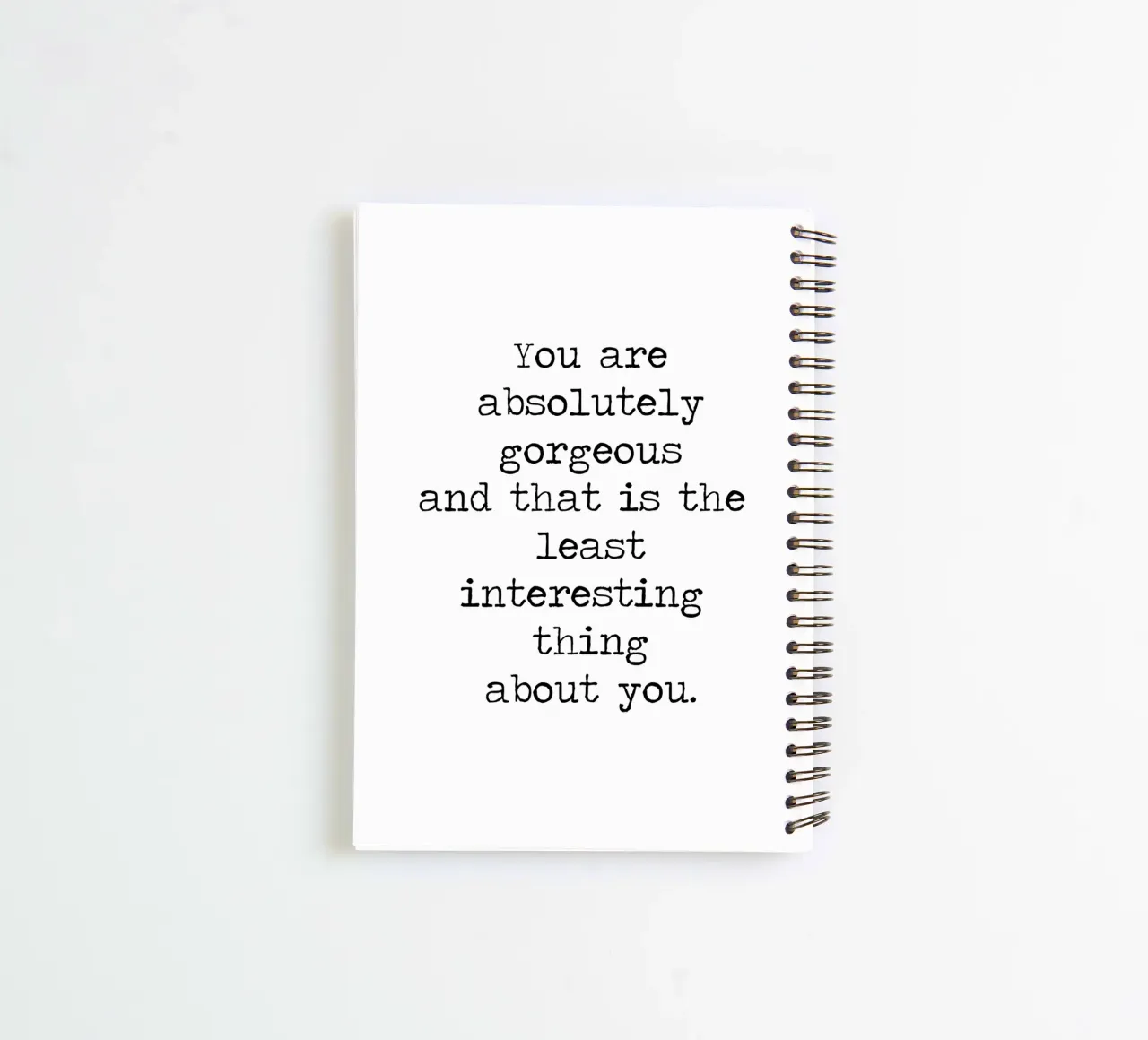 You are Absolutely Beautiful -the least interesting thing spiral notebook by Summer Soul Co. - Quotes