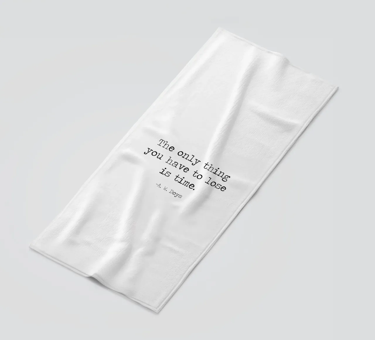 The Only Thing You Have To Lose Is Time -A W Doys Quote beach towel by Summer Soul Co. - Quotes